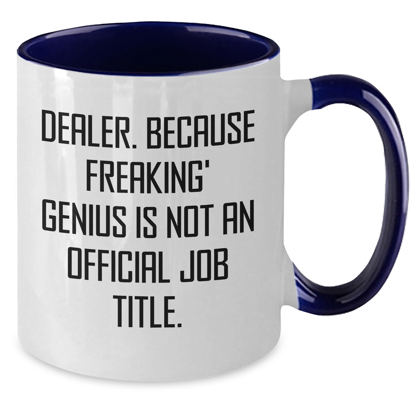 Funny Dealer Gifts, Quote Mug for Mom - 'Dealer. Because Freaking' genius Is Not An Official Job Title' - Two Tone Coffee Mug for Mother's Day - Additional