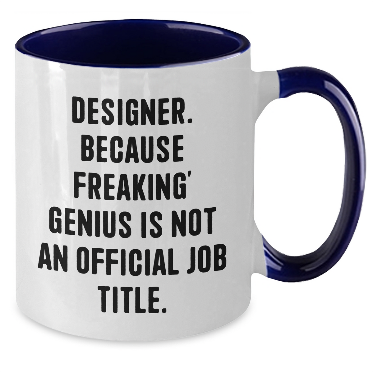 Funny Designer Gifts, Two Tone Coffee Mug for Men - 'Designer. Because Freaking' genius Is Not An Official Job Title.' - Additional