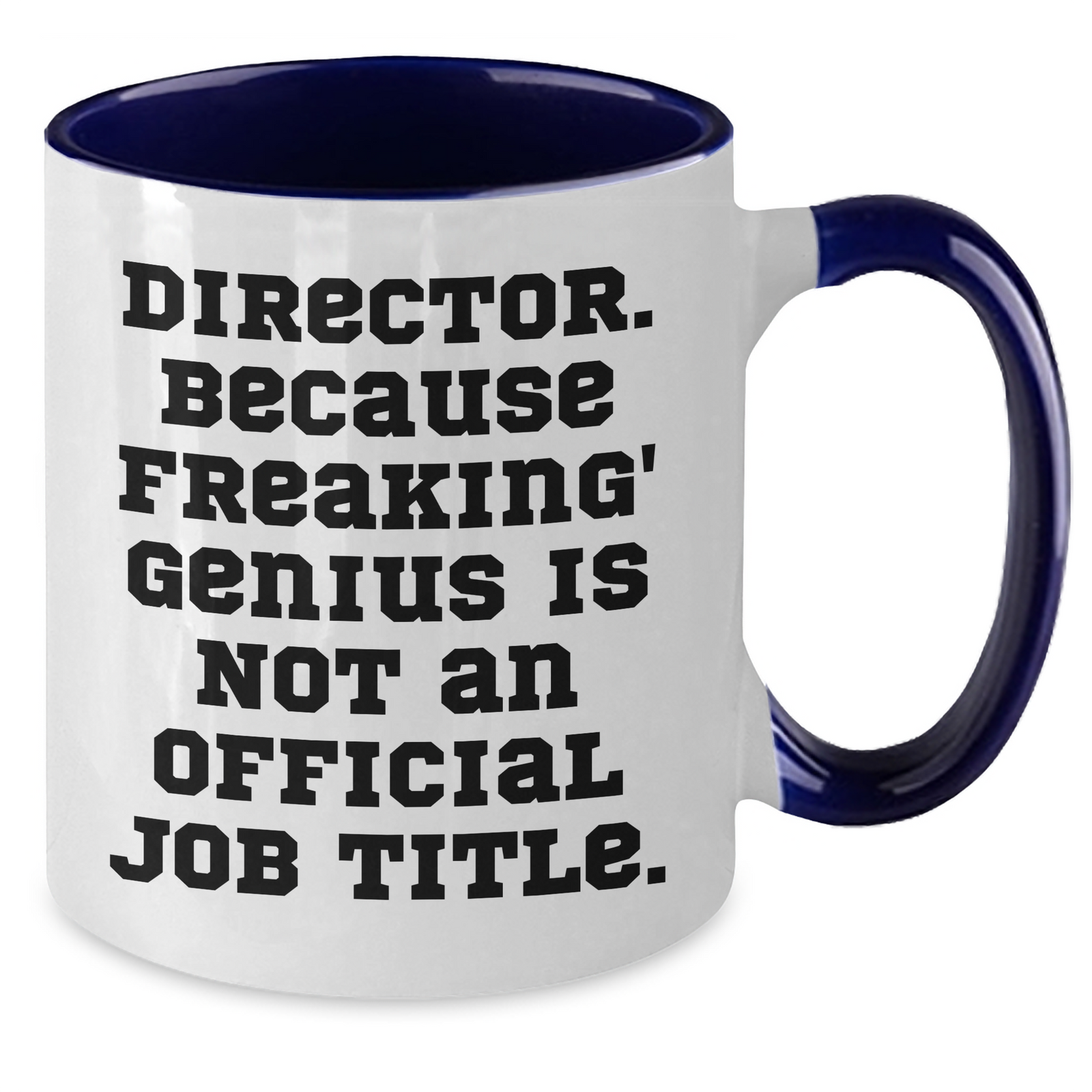 Funny Director Gifts from Mom, Two Tone Coffee Mug with 'Director. Because Freaking' genius Is Not An Official Job Title.' - Unique Mother's Day Unique Gifts for Her - Additional
