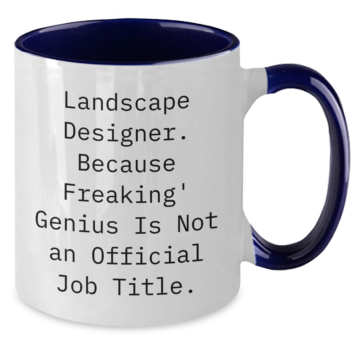 Funny Landscape Designer Gifts, Two Tone Coffee Mug for Her, Gifts from Men to Women, Mother's Day Unique Gifts for Landscape Designers - 'Because Freaking' genius Is Not An Official Job Title.' - Additional