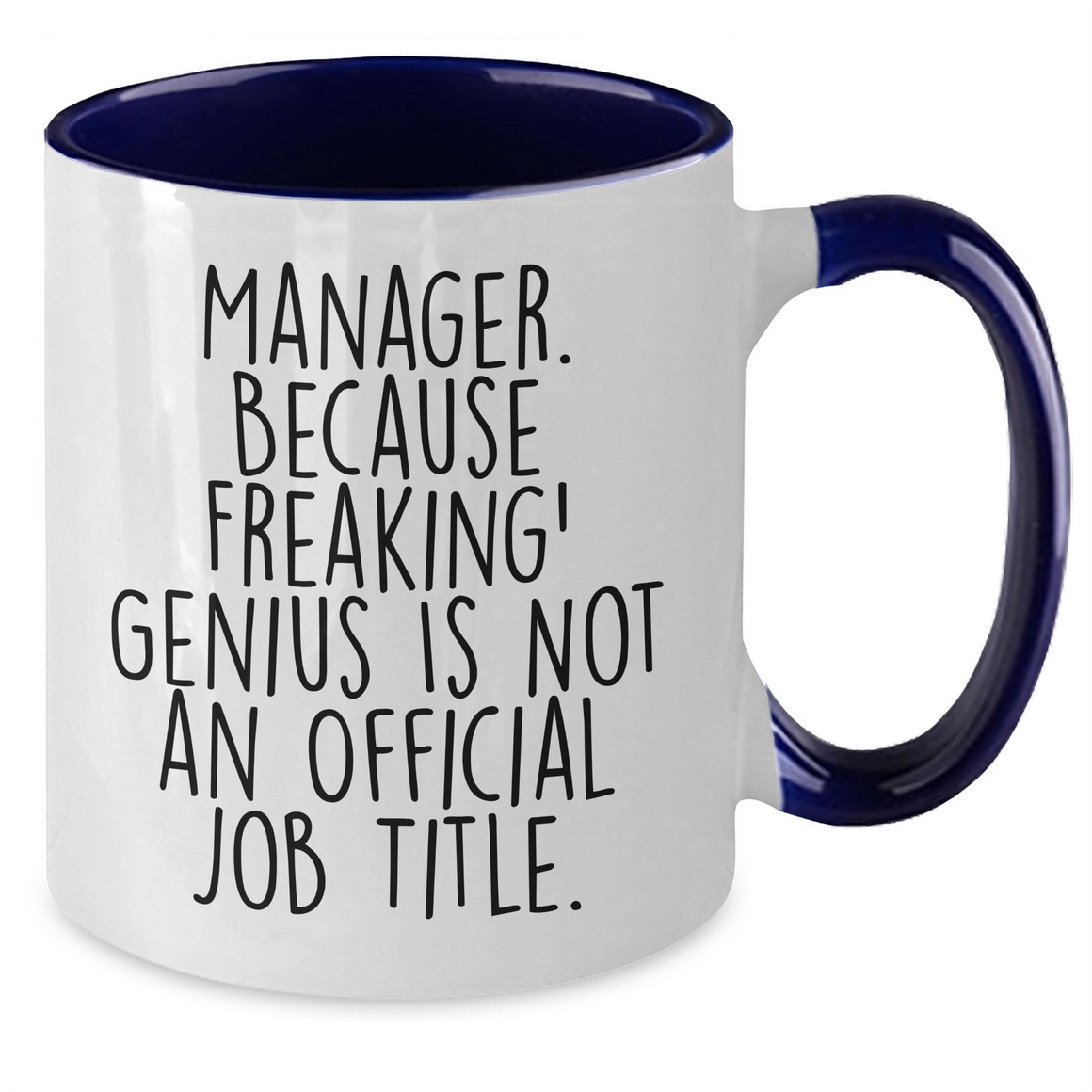 Witty Manager Gifts, Father's Day Unique Gifts from Mom, Dad, Family, or Friends - 'Manager. Because Freaking' genius Is Not An Official Job Title.' Two Tone Coffee Mug - Additional