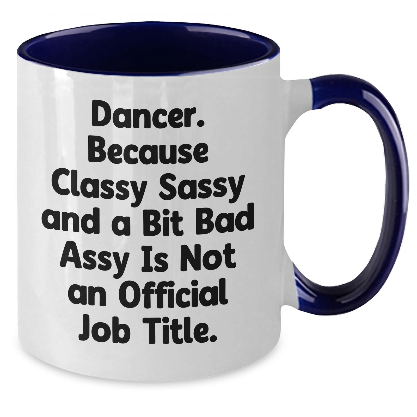 Funny Dancer Gifts from Men to Women - 'Dancer. Because Classy Sassy And A Bit Fearlessy Is Not An Official Job Title.' Two Tone Coffee Mug for Mother's Day - Additional