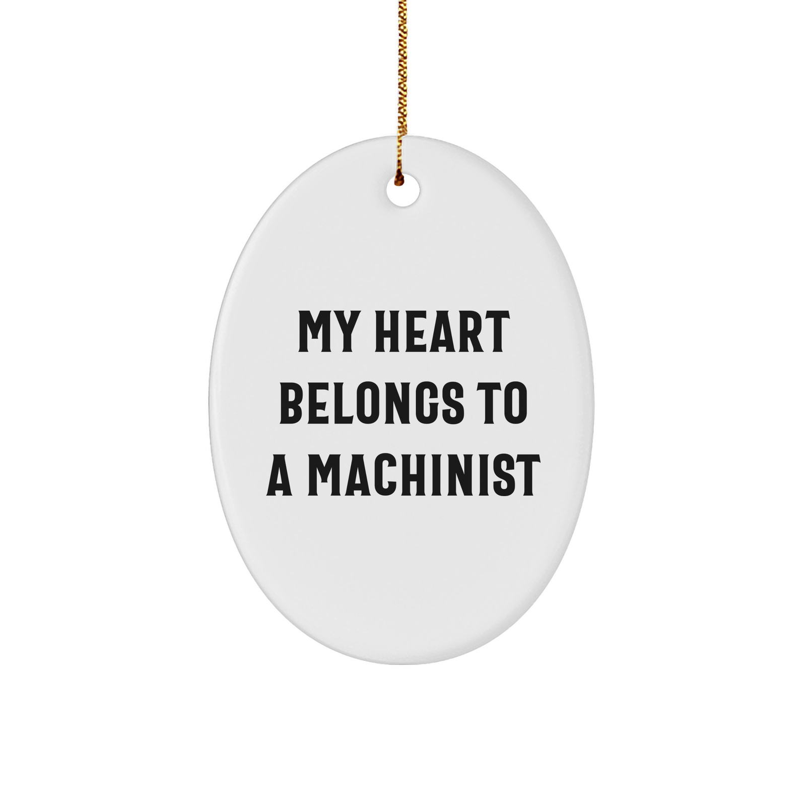 Machinist Gifts from Men to Men - My Heart Belongs To A Machinist Oval Ornament, Funny Christmas Unique Gift for Machinist - Image 1