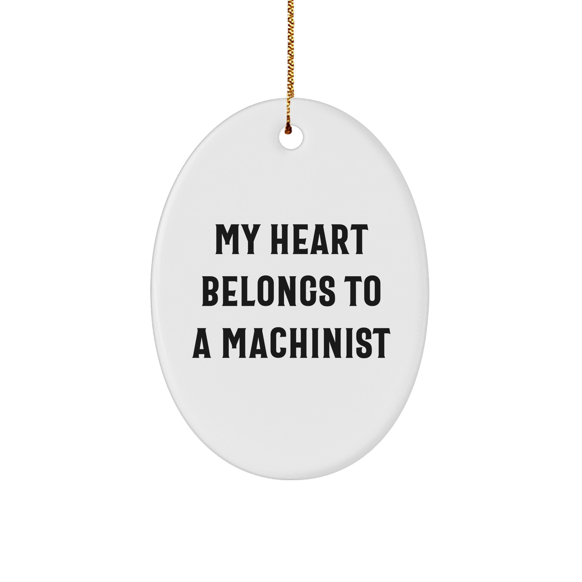 Machinist Gifts from Men to Men - My Heart Belongs To A Machinist Oval Ornament, Funny Christmas Unique Gift for Machinist - Image 1