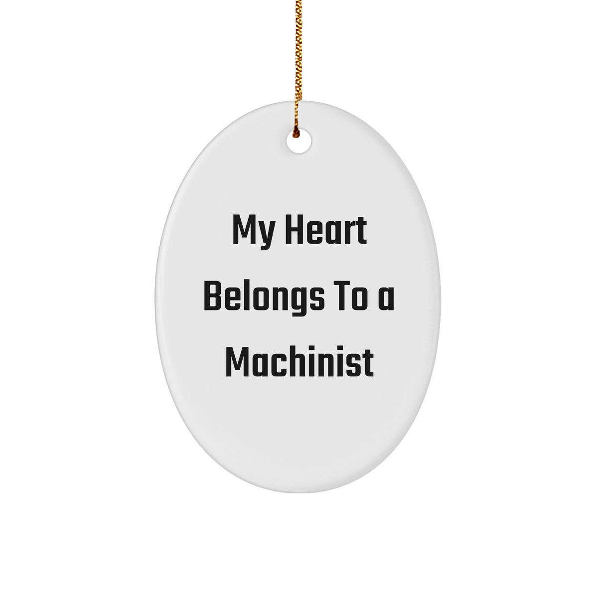 Machinist Gifts from Friends, Family, or Coworkers - &#39;My Heart Belongs To A Machinist&#39; Oval Ornament, Christmas Unique Presents for Him, Her, or Any Occasion - Image 1