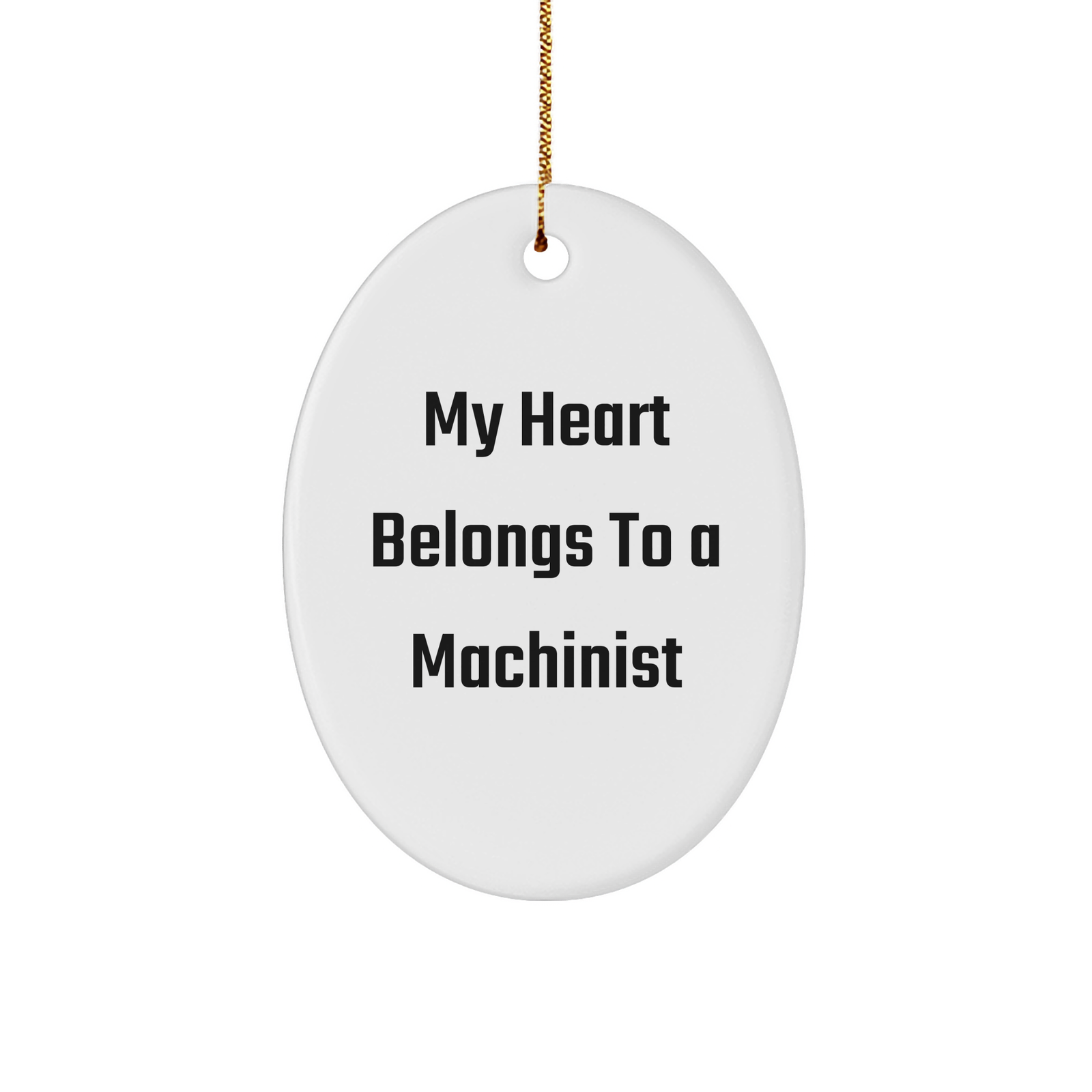 Machinist Gifts from Friends, Family, or Coworkers - 'My Heart Belongs To A Machinist' Oval Ornament, Christmas Unique Presents for Him, Her, or Any Occasion - Image 1