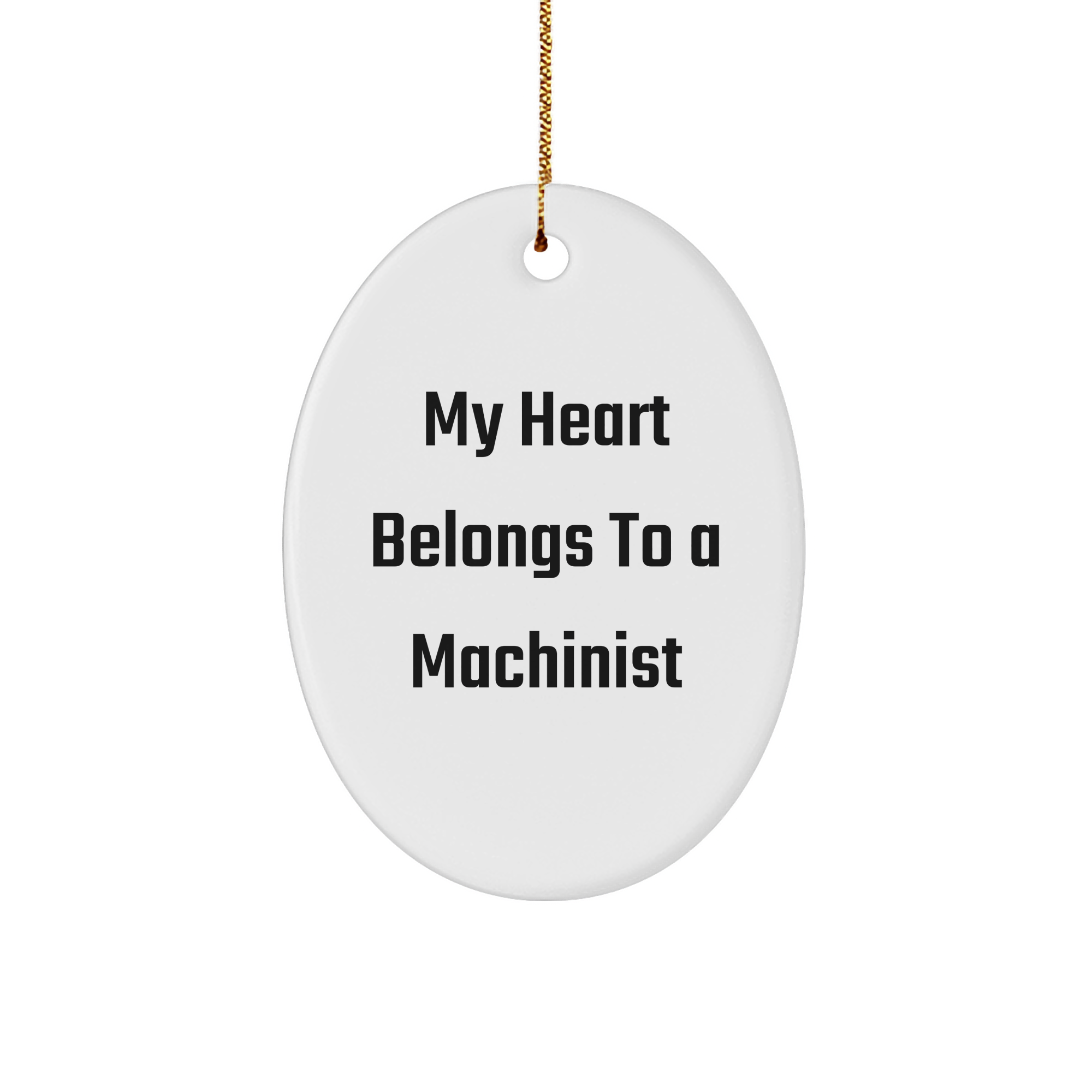 Machinist Gifts from Friends, Family, or Coworkers - 'My Heart Belongs To A Machinist' Oval Ornament, Christmas Unique Presents for Him, Her, or Any Occasion - Image 1