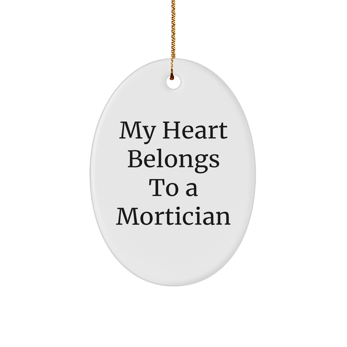 Mortician Gifts from Men - Oval Ornament with &#39;My Heart Belongs To A Mortician&#39; Quote, White, 3.25&#39;&#39; Tall, Perfect for Christmas - Image 1