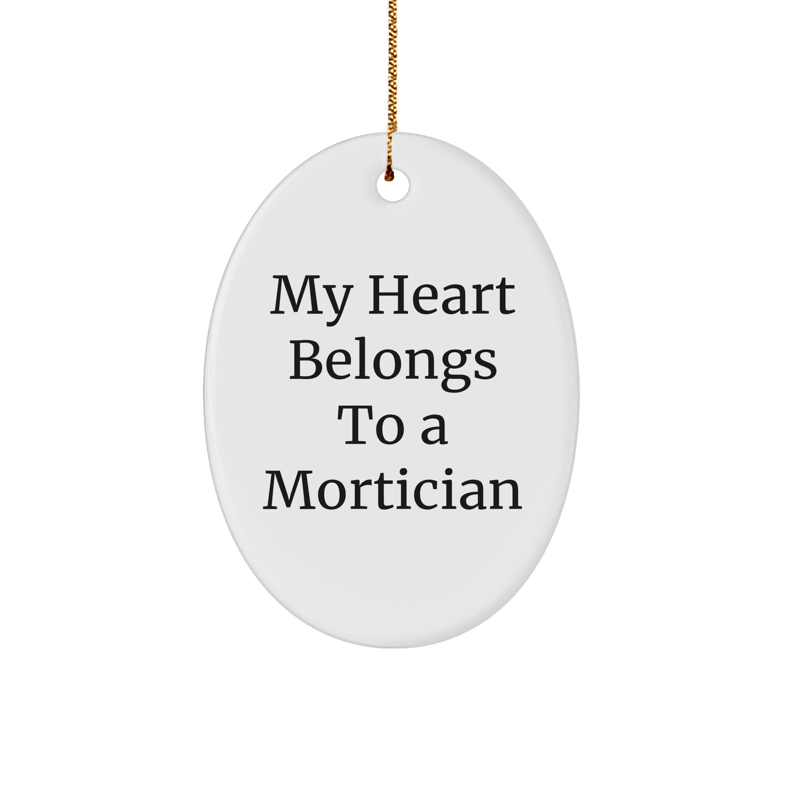 Mortician Gifts from Men - Oval Ornament with 'My Heart Belongs To A Mortician' Quote, White, 3.25'' Tall, Perfect for Christmas - Image 1