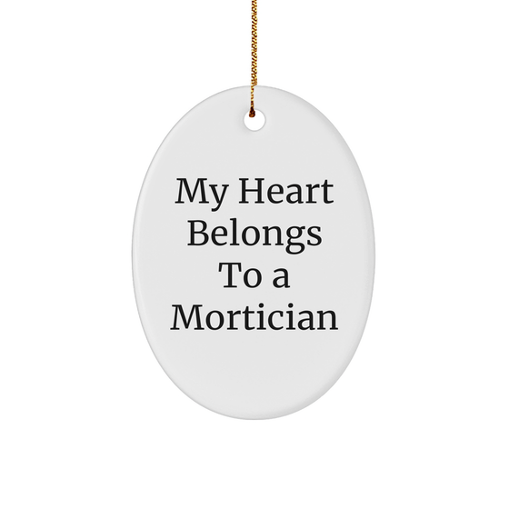 Mortician Gifts from Men - Oval Ornament with 'My Heart Belongs To A Mortician' Quote, White, 3.25'' Tall, Perfect for Christmas - Image 1