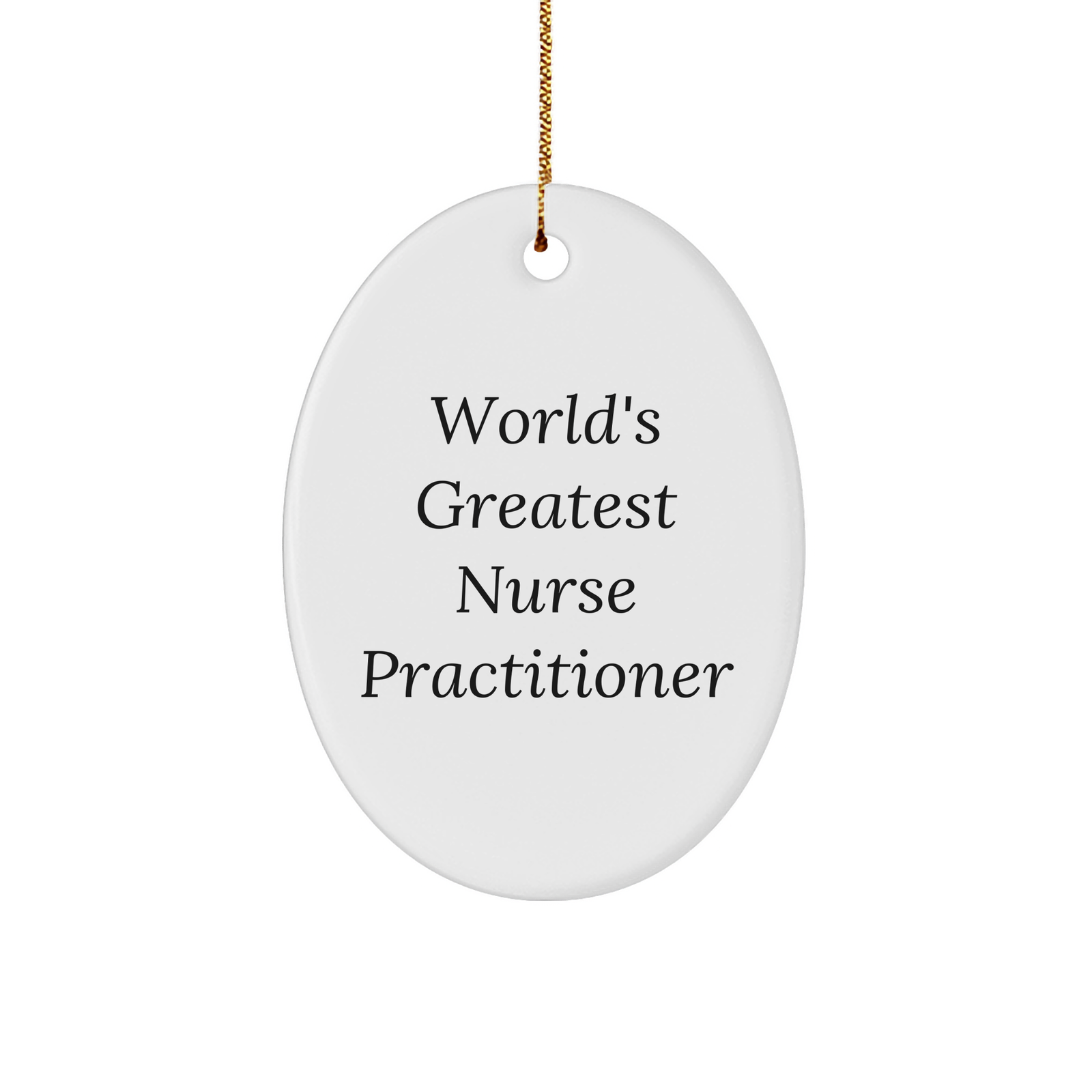 World's Greatest Nurse Practitioner Oval Ornament, Gifts from Family, for Christmas Unique Gifts, Nurse Practitioner Gifts, Funny Quote, Oval Ornament - Image 1