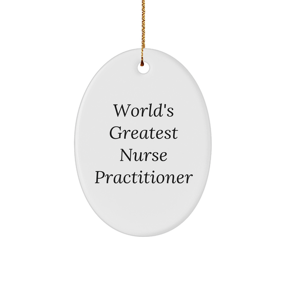 World's Greatest Nurse Practitioner Oval Ornament, Gifts from Family, for Christmas Unique Gifts, Nurse Practitioner Gifts, Funny Quote, Oval Ornament - Image 1