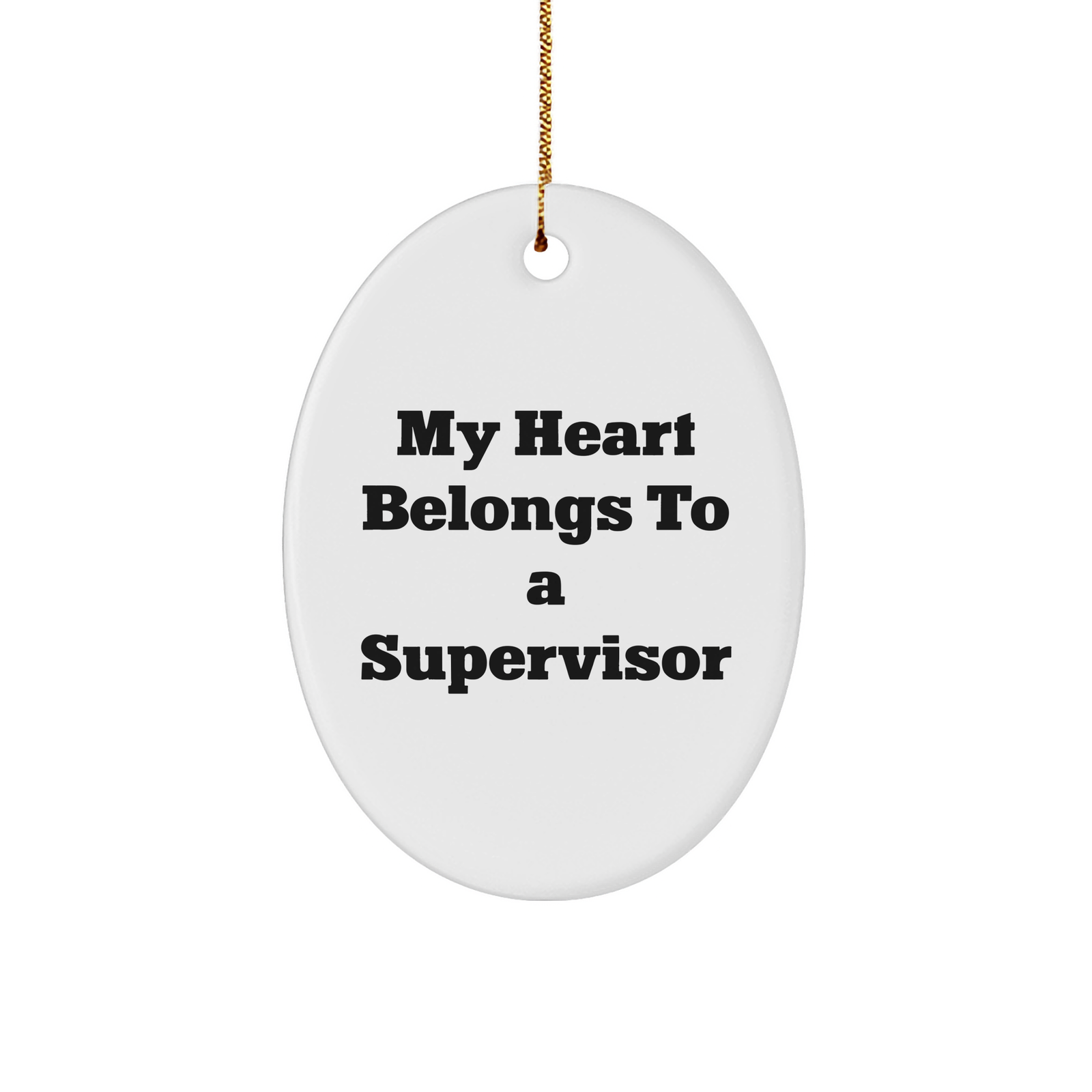 Funny Supervisor Gifts from Men, Christmas Unique Oval Ornament with 'My Heart Belongs To A Supervisor' Quote, Gifts for Supervisor - Image 1