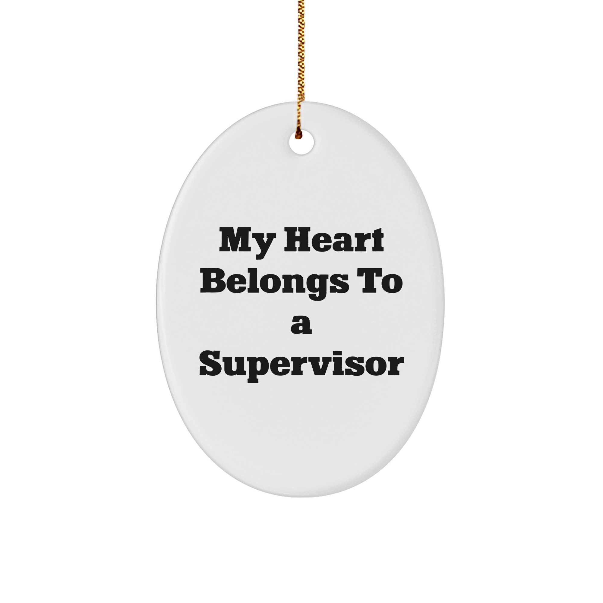 Funny Supervisor Gifts from Men, Christmas Unique Oval Ornament with 'My Heart Belongs To A Supervisor' Quote, Gifts for Supervisor - Image 1