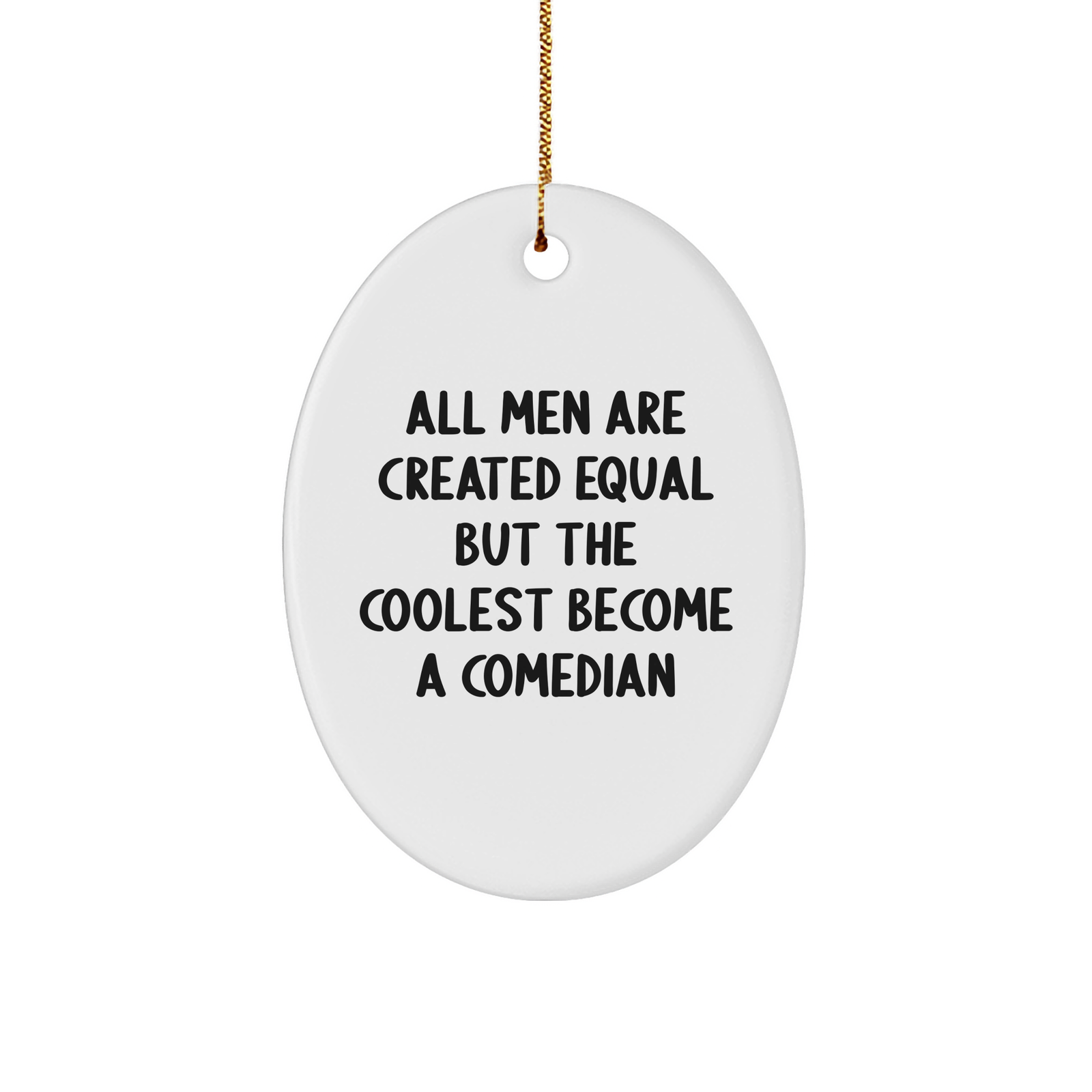 Funny Comedian Gifts for Men - Oval Ornament 'All Men Are Created Equal But The Coolest Become A Comedian' - Christmas Unique Gifts from Friends - Image 1