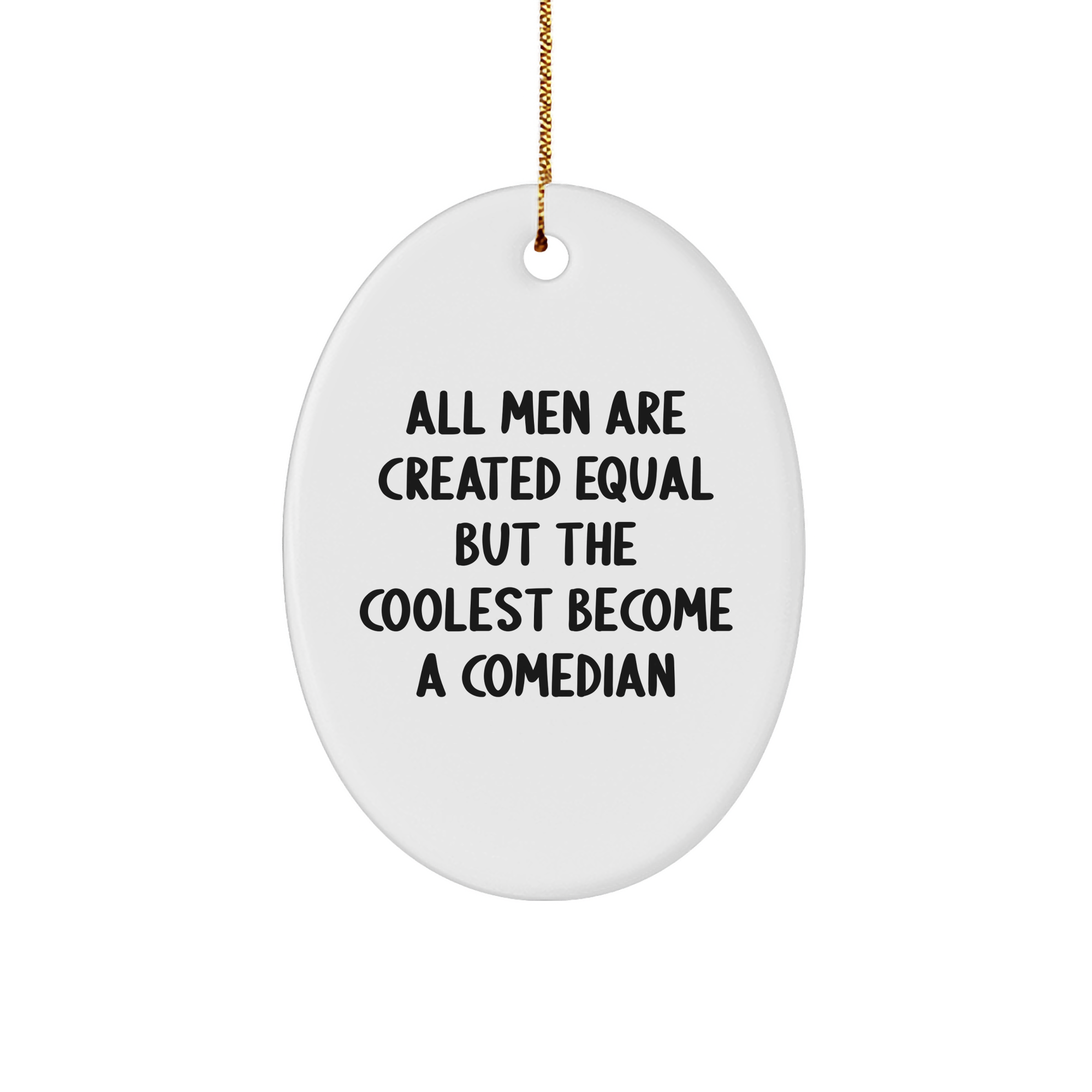 Funny Comedian Gifts for Men - Oval Ornament 'All Men Are Created Equal But The Coolest Become A Comedian' - Christmas Unique Gifts from Friends - Image 1