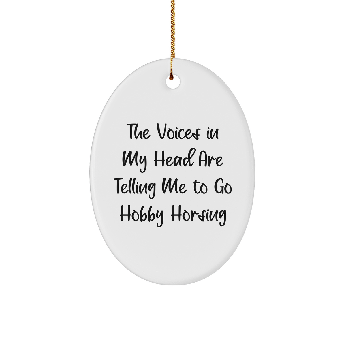 Hobby Horsing Oval Ornament Gifts from Friends to Men, &#39;The Voices In My Head Are Telling Me To Go Hobby Horsing&#39;, Christmas Unique Gifts for Hobby Horsing Enthusiasts - Image 1