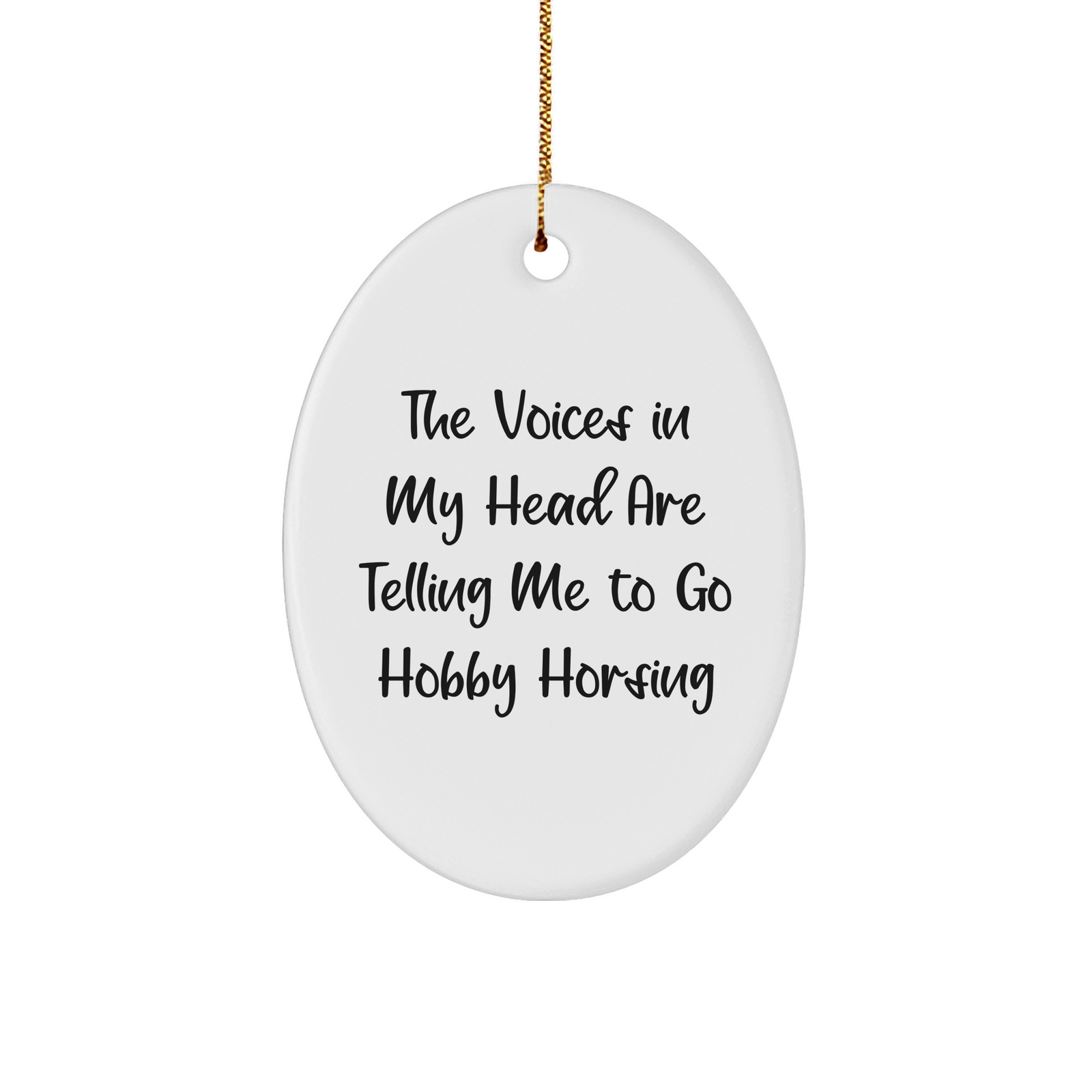 Hobby Horsing Oval Ornament Gifts from Friends to Men, 'The Voices In My Head Are Telling Me To Go Hobby Horsing', Christmas Unique Gifts for Hobby Horsing Enthusiasts - Image 1