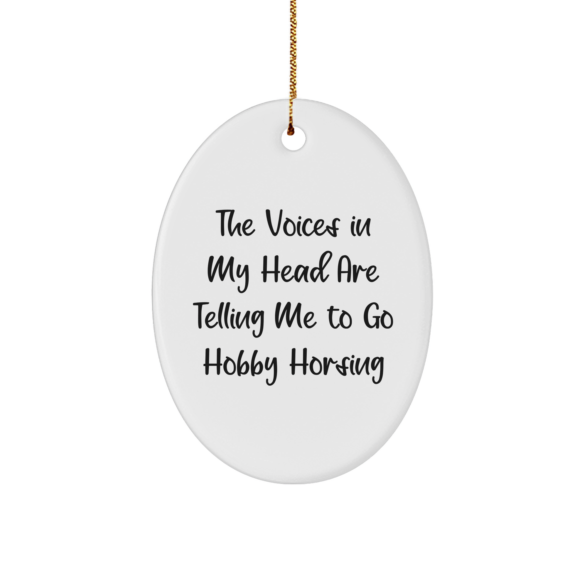 Hobby Horsing Oval Ornament Gifts from Friends to Men, 'The Voices In My Head Are Telling Me To Go Hobby Horsing', Christmas Unique Gifts for Hobby Horsing Enthusiasts - Image 1