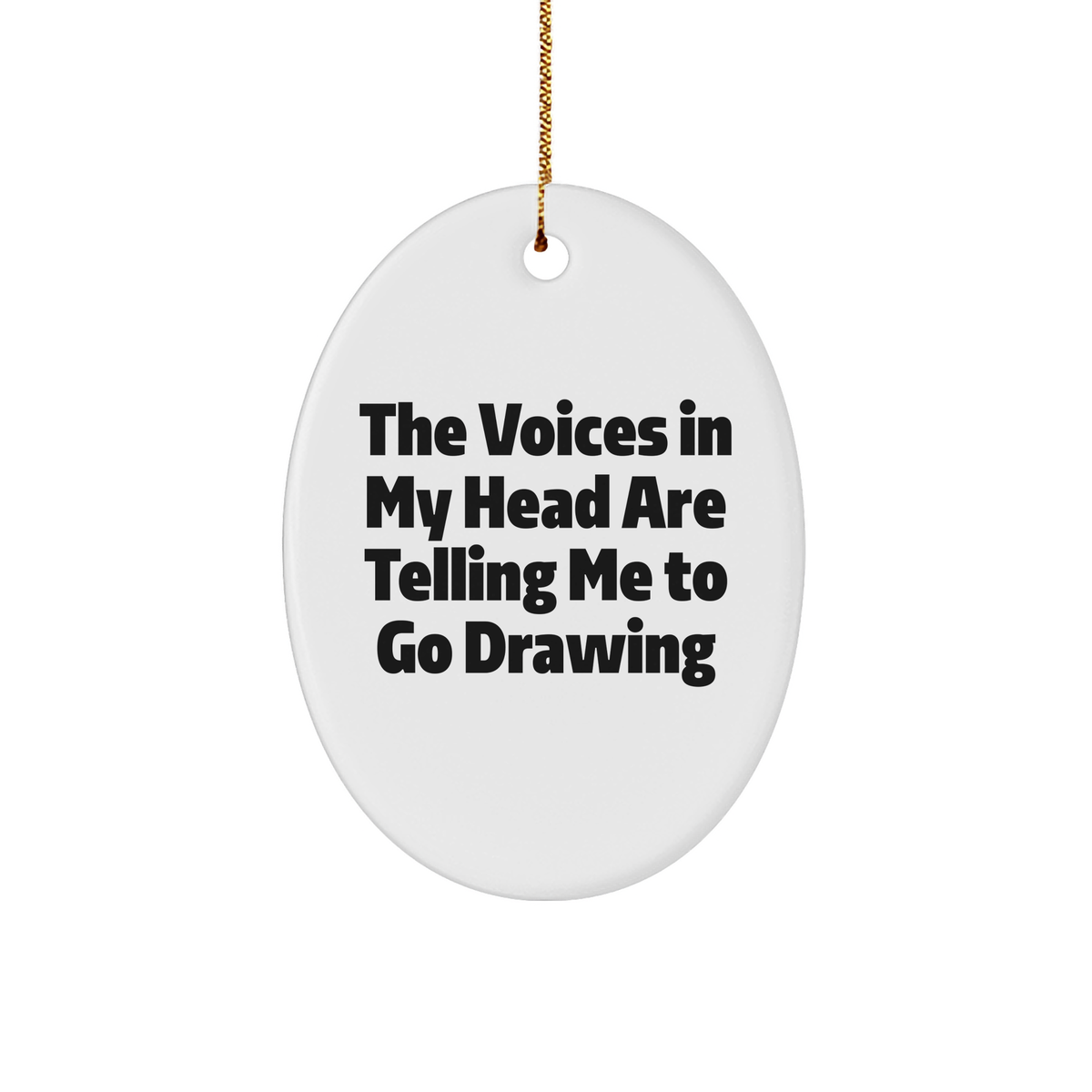 Funny Drawing Gifts from Friends - Oval Ornament for Christmas - &#39;The Voices In My Head Are Telling Me To Go Drawing&#39; Quote, Drawing Oval Ornament, Gifts for Drawing Enthusiasts - Image 1