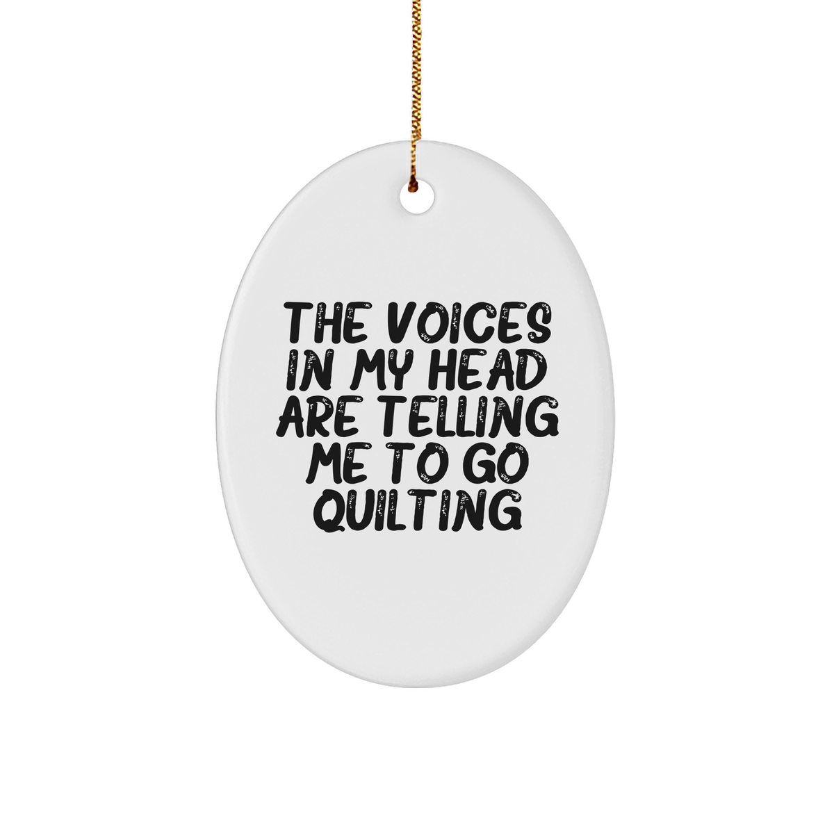 Funny Quilting Gifts for Friends from Men - &#39;The Voices In My Head Are Telling Me To Go Quilting&#39; Christmas Oval Ornament - Image 1