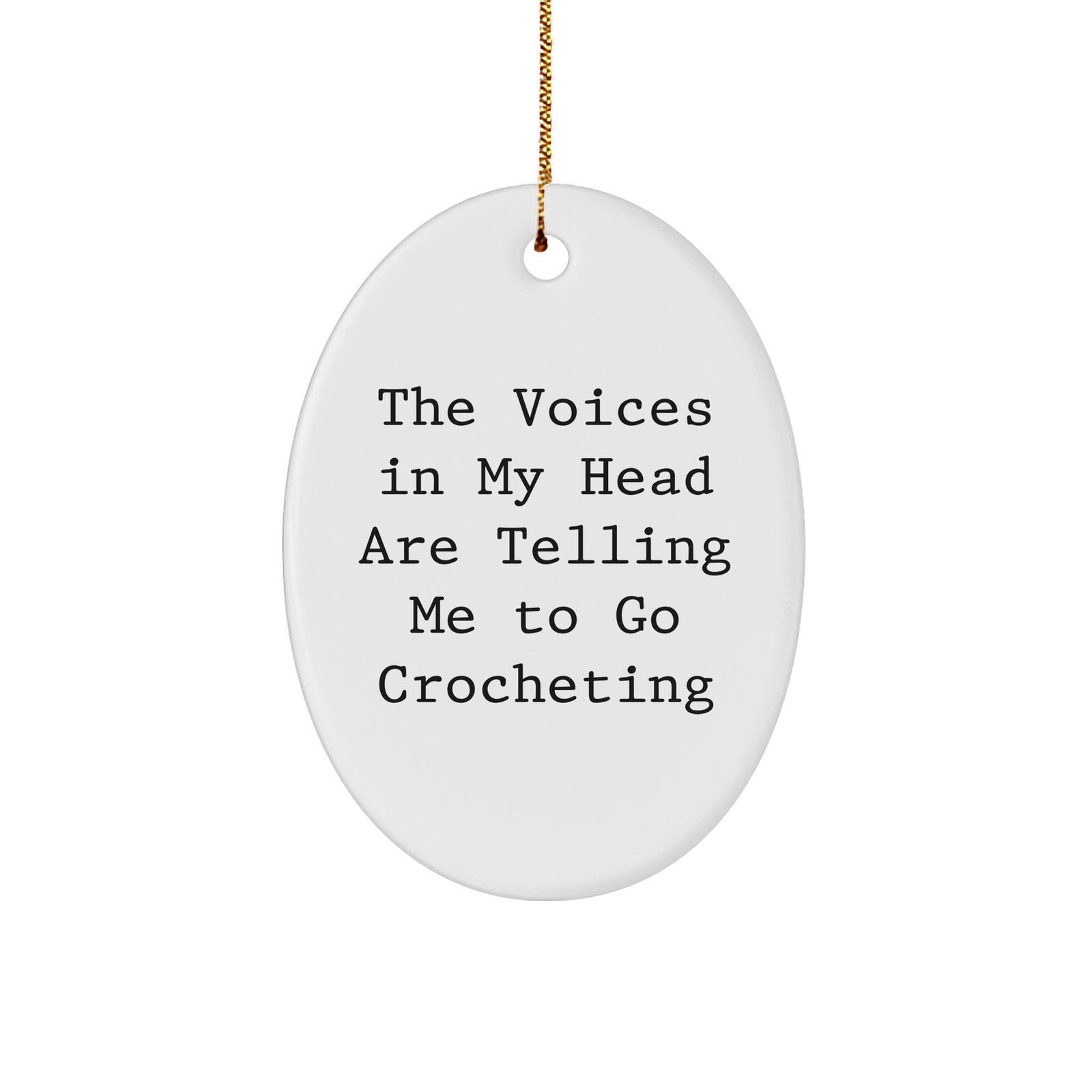 Funny Crocheting Gifts for Women from Friends - Oval Ornament with Quote 'The Voices In My Head Are Telling Me To Go Crocheting' for Christmas - Image 1