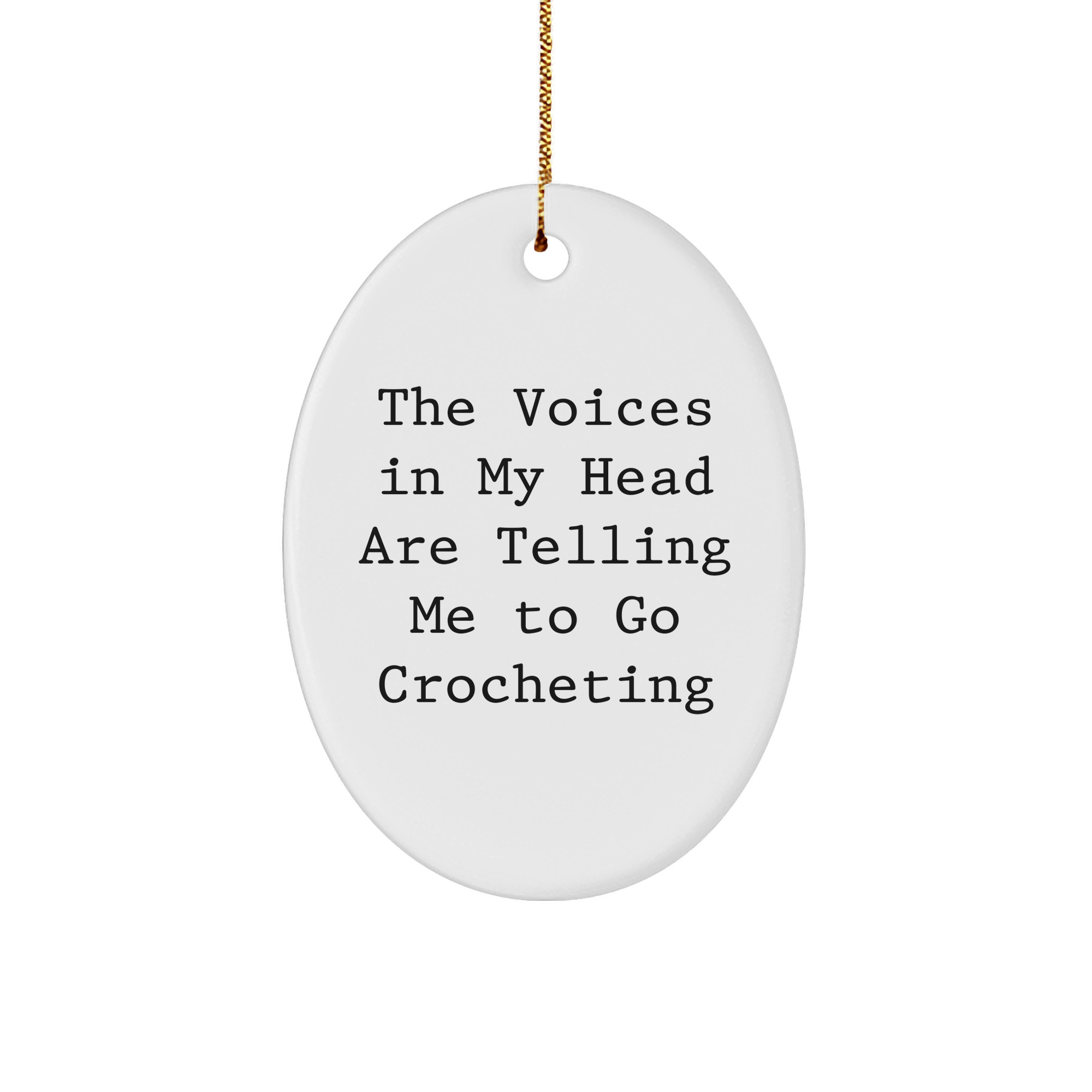 Funny Crocheting Gifts for Women from Friends - Oval Ornament with Quote 'The Voices In My Head Are Telling Me To Go Crocheting' for Christmas - Image 1