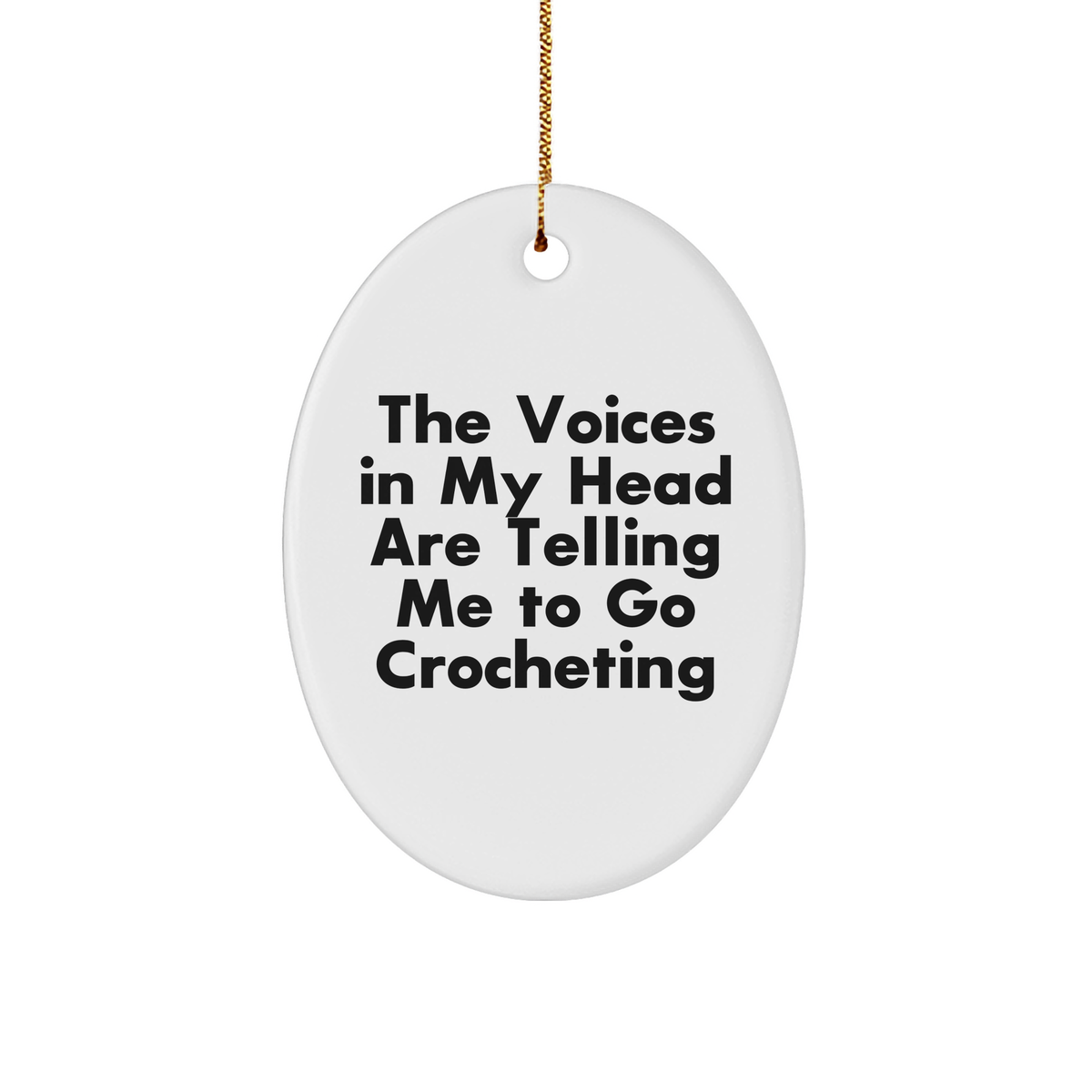 Funny Crocheting Gifts from Family, Friends, or Coworkers - Oval Ornament with &#39;The Voices In My Head Are Telling Me To Go Crocheting&#39; Quote, Christmas Unique Presents for Crocheting Enthusiasts - Image 1