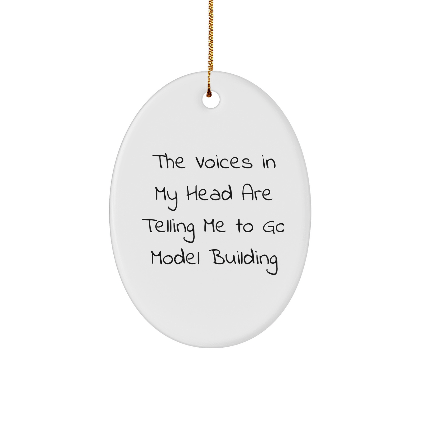 Funny Model Building Gifts from Friends to Family - Oval Ornament with The Voices In My Head Are Telling Me To Go Model Building Quote, Perfect for Christmas - Image 1