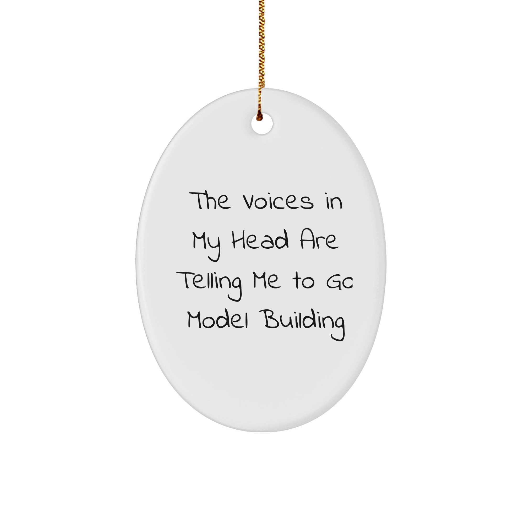 Funny Model Building Gifts from Friends to Family - Oval Ornament with The Voices In My Head Are Telling Me To Go Model Building Quote, Perfect for Christmas - Image 1