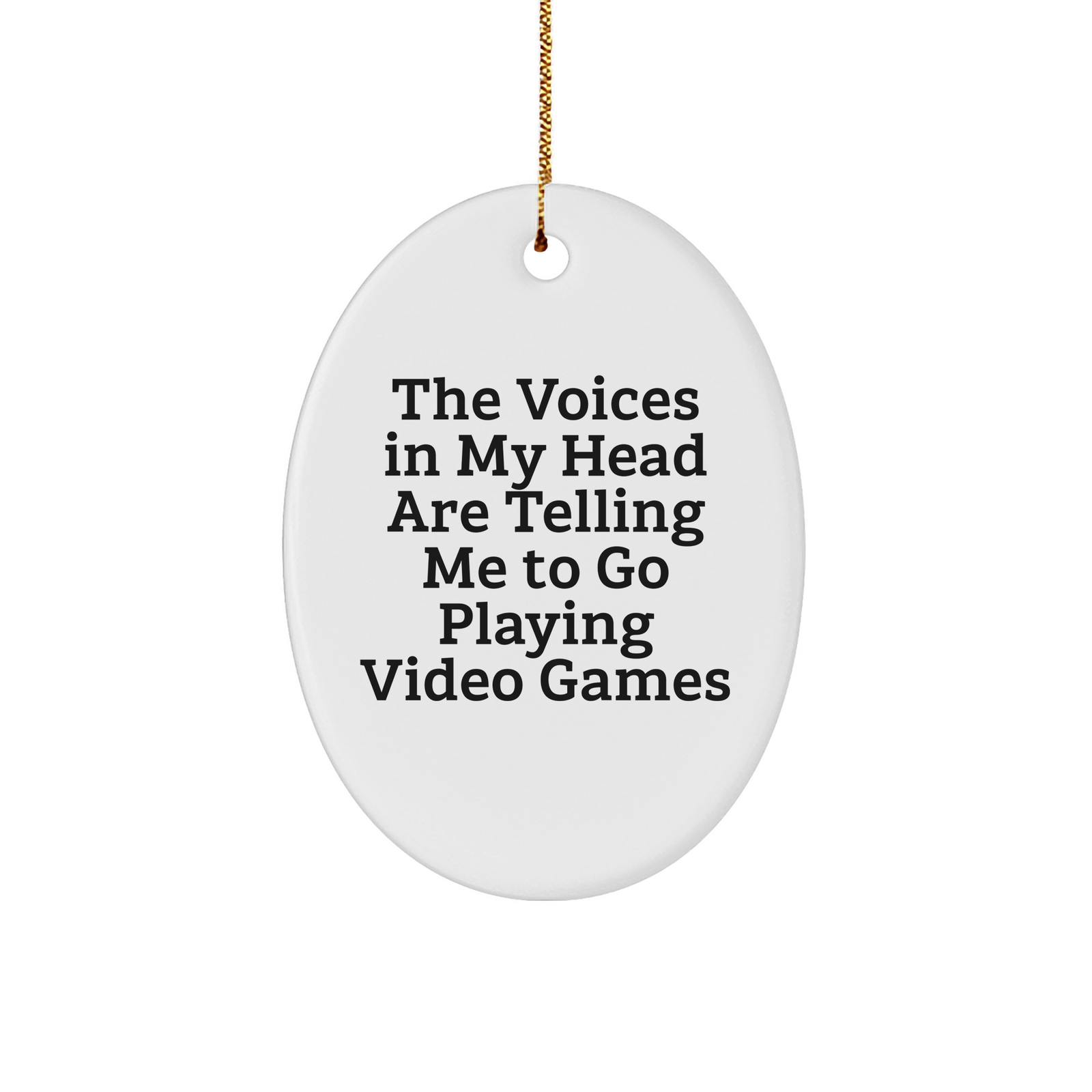 Funny Oval Ornament for Playing Video Games Lovers - Gifts from Family for Friends - 'The Voices In My Head Are Telling Me To Go Playing Video Games' - Christmas Unique Gifts - Image 1