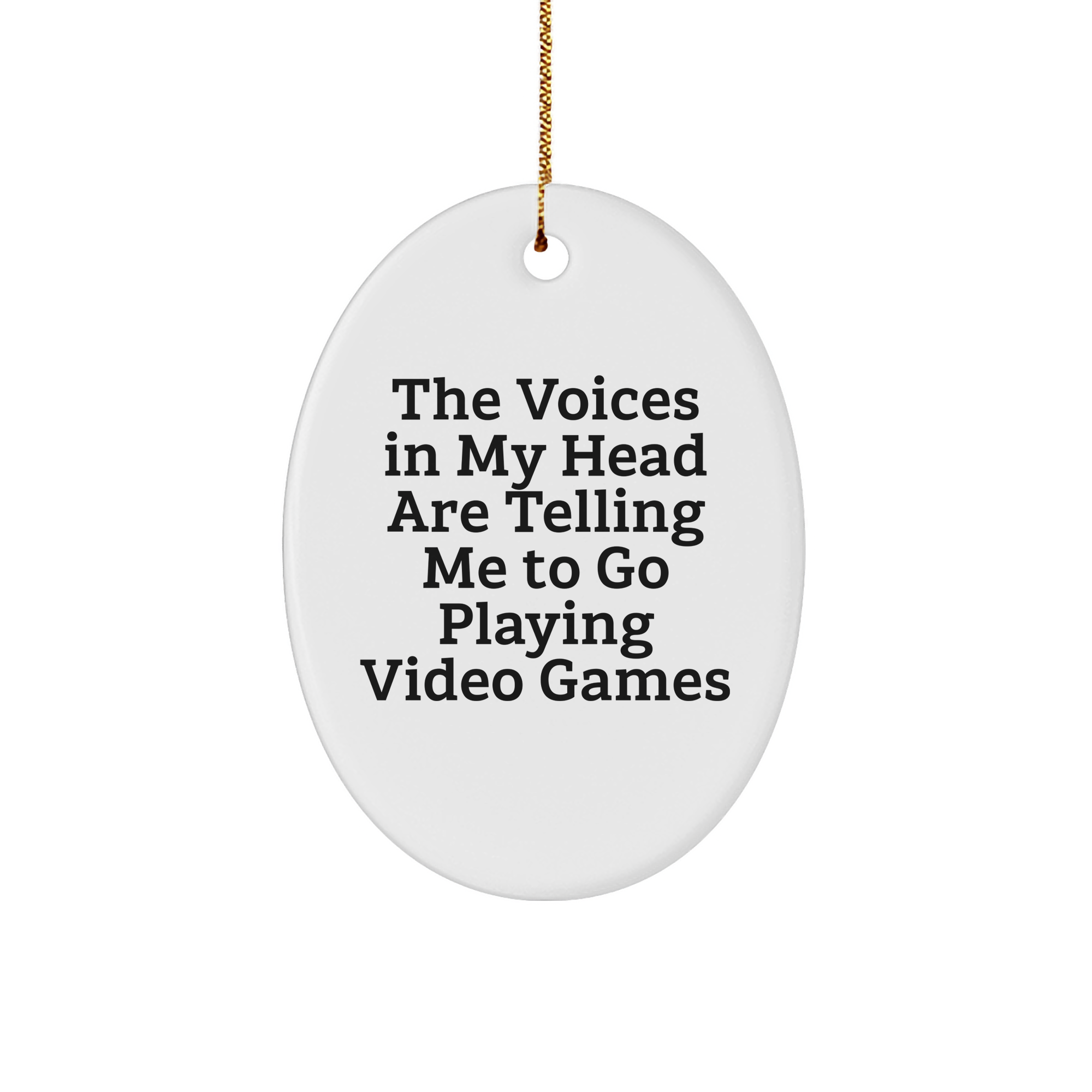 Funny Oval Ornament for Playing Video Games Lovers - Gifts from Family for Friends - 'The Voices In My Head Are Telling Me To Go Playing Video Games' - Christmas Unique Gifts - Image 1