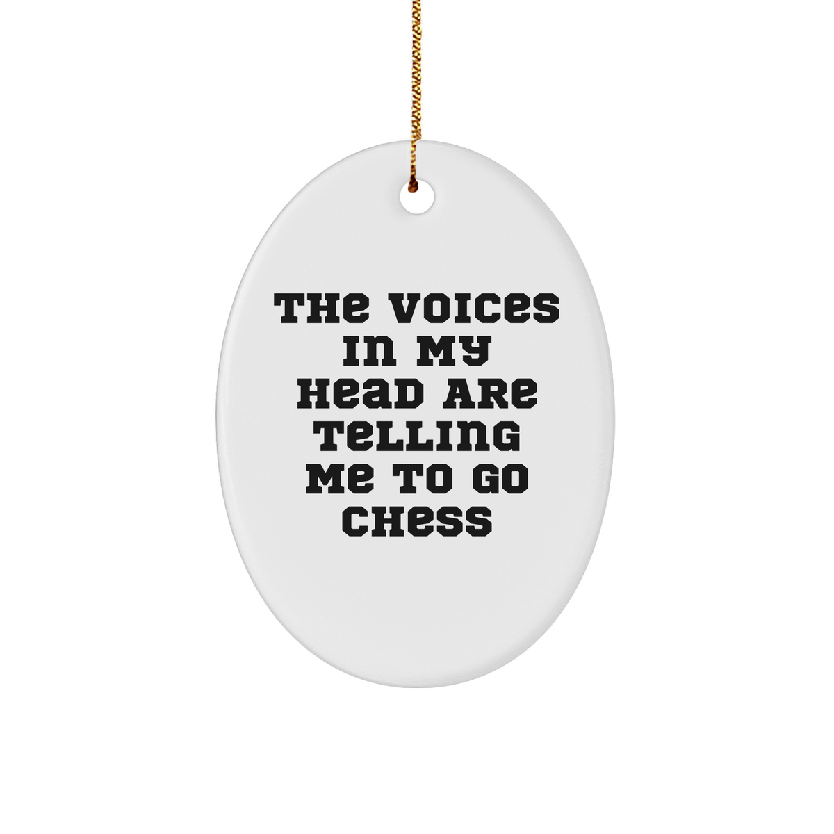 Funny Chess Gifts from Friends for Men - Oval Ornament with Quote &#39;The Voices In My Head Are Telling Me To Go Chess&#39; - Christmas Unique Gifts - Image 1
