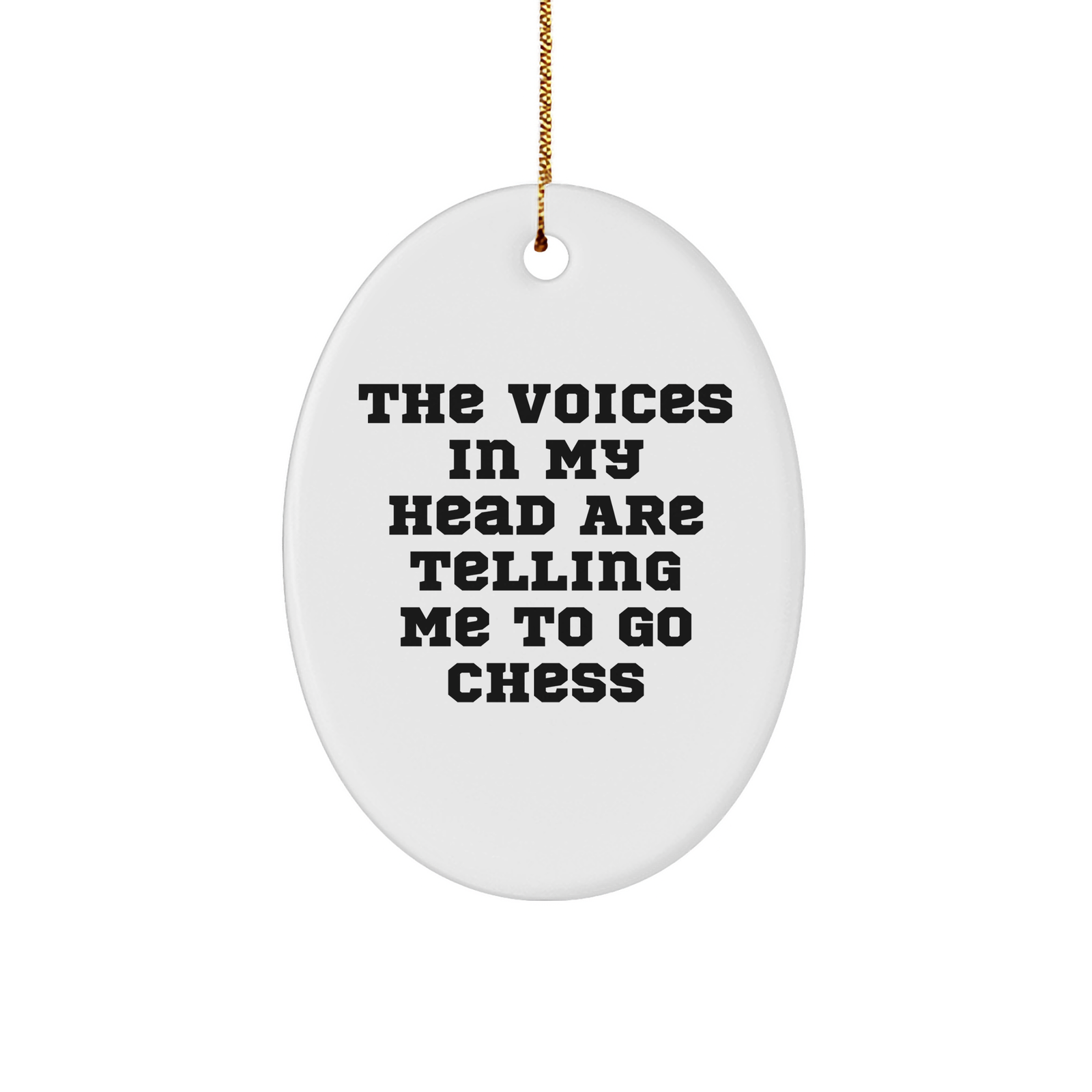Funny Chess Gifts from Friends for Men - Oval Ornament with Quote 'The Voices In My Head Are Telling Me To Go Chess' - Christmas Unique Gifts - Image 1