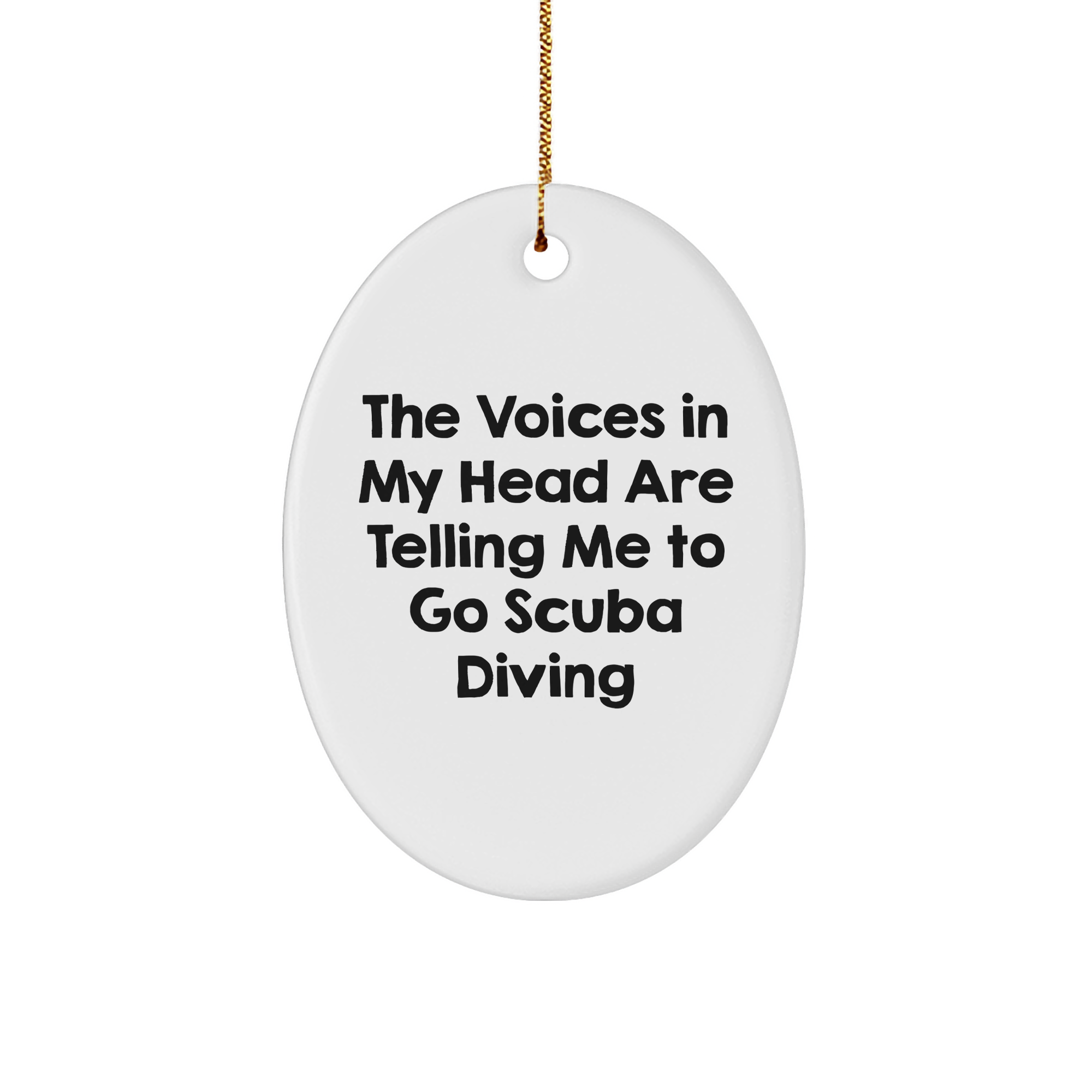 Funny Scuba Diving Gifts for Men, Women, or Friends - 'The Voices In My Head Are Telling Me To Go Scuba Diving' Oval Ornament for Christmas - Image 1