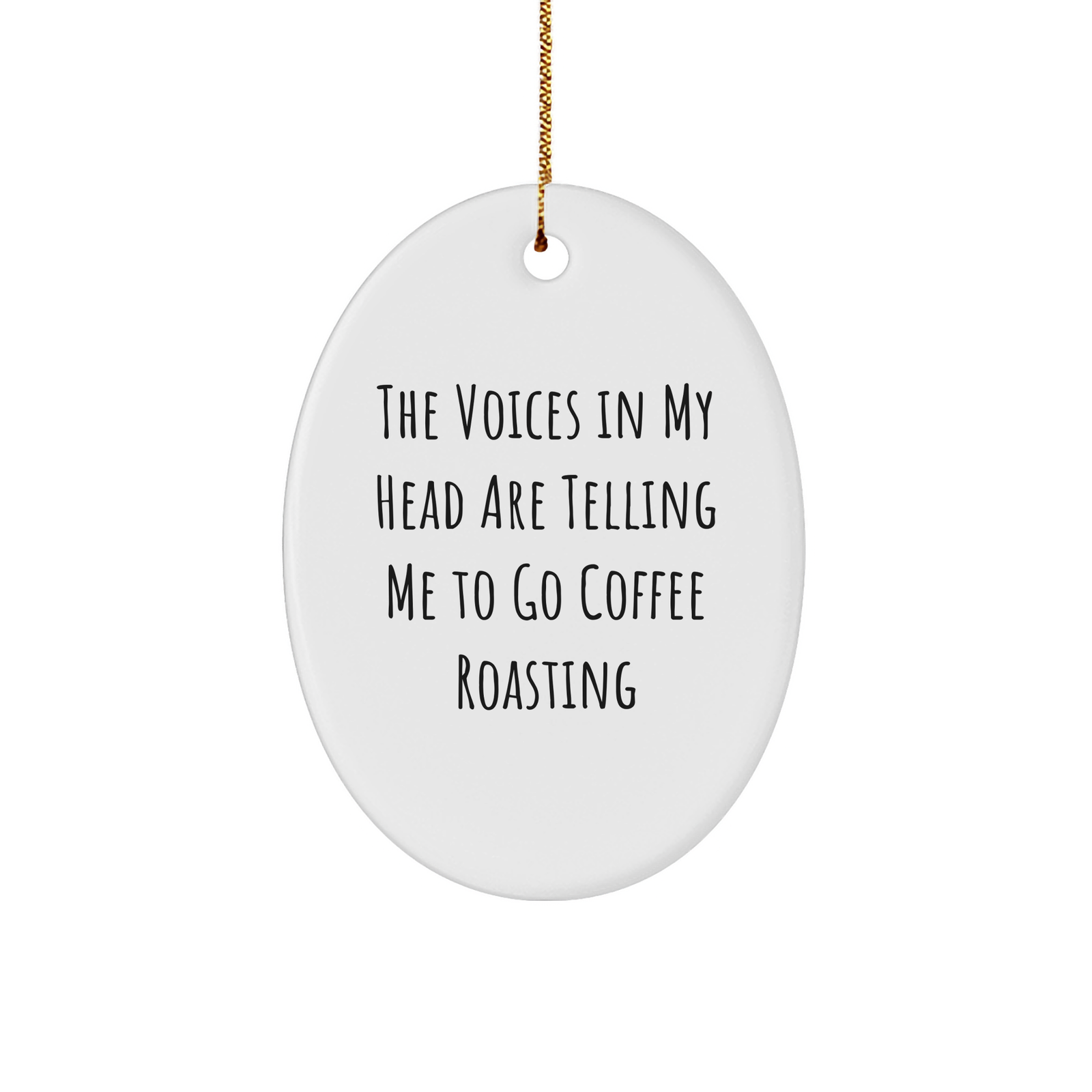 Funny Coffee Roasting Oval Ornament Gifts for Men from Friends - 'The Voices In My Head Are Telling Me To Go Coffee Roasting' - Christmas Unique Gifts - Image 1