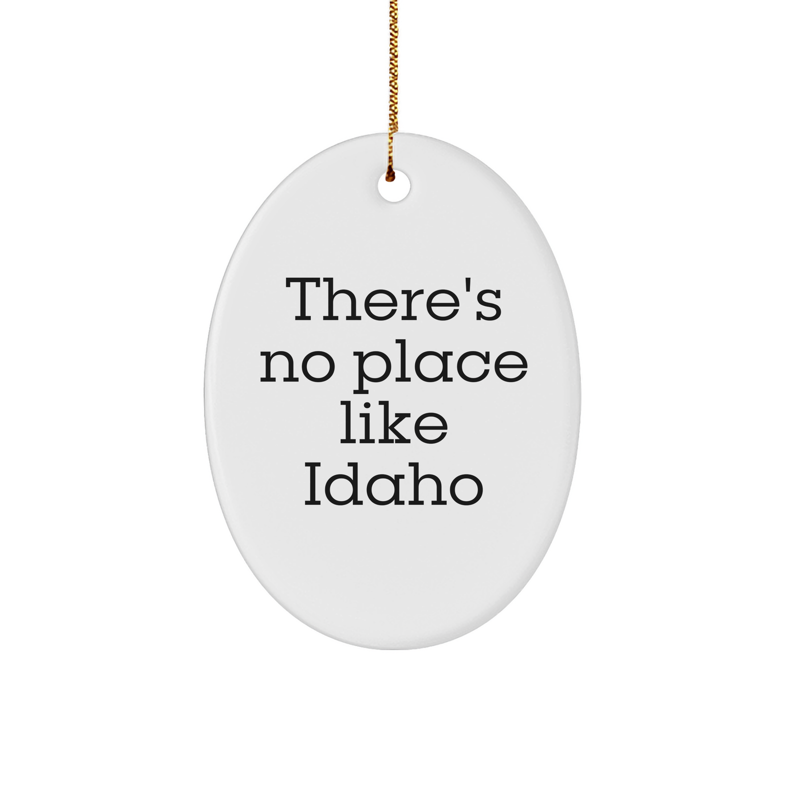 Idaho Oval Ornament Gifts from Friends to Idaho Lovers - There's No Place Like Idaho Funny Christmas Unique Gift - Image 1