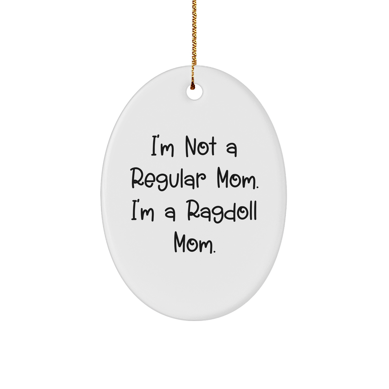 Ragdoll Cat Mom Oval Ornament, 'I'm Not A Regular Mom. I'm A Ragdoll Mom.' Gifts from Mom to Ragdoll Cat Mom for Christmas - Image 1