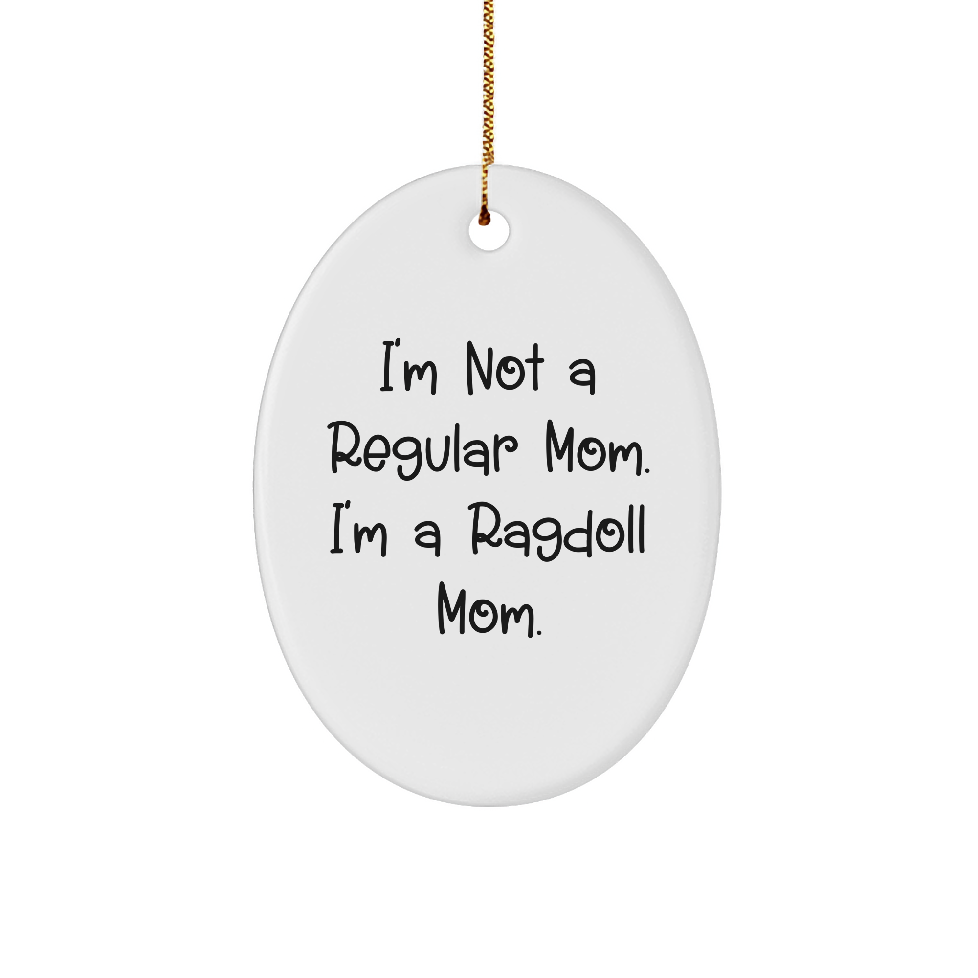 Ragdoll Cat Mom Oval Ornament, 'I'm Not A Regular Mom. I'm A Ragdoll Mom.' Gifts from Mom to Ragdoll Cat Mom for Christmas - Image 1