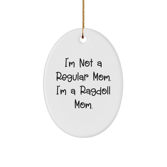 Ragdoll Cat Mom Oval Ornament, 'I'm Not A Regular Mom. I'm A Ragdoll Mom.' Gifts from Mom to Ragdoll Cat Mom for Christmas - Image 1