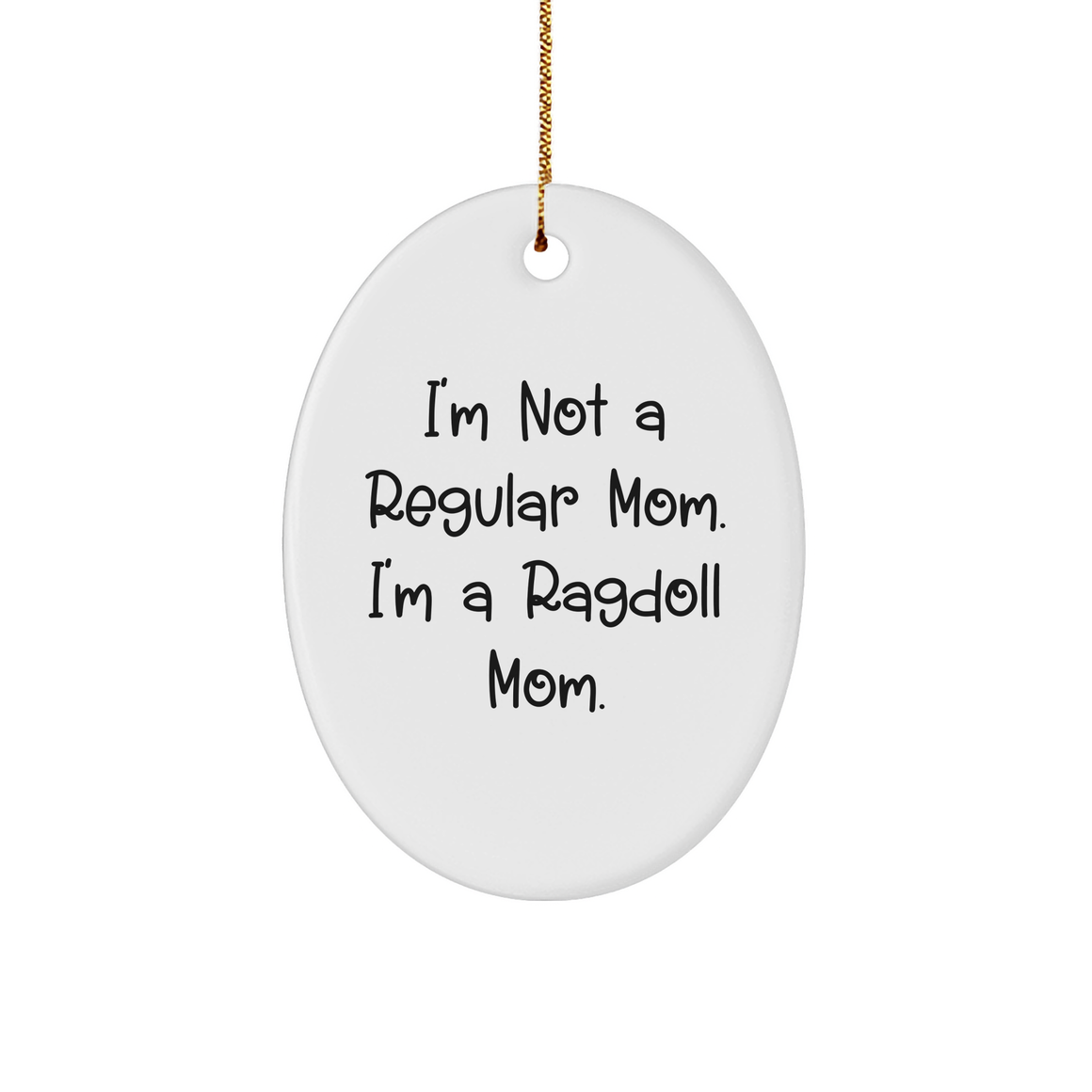 Ragdoll Cat Mom Oval Ornament, 'I'm Not A Regular Mom. I'm A Ragdoll Mom.' Gifts from Mom to Ragdoll Cat Mom for Christmas - Image 1