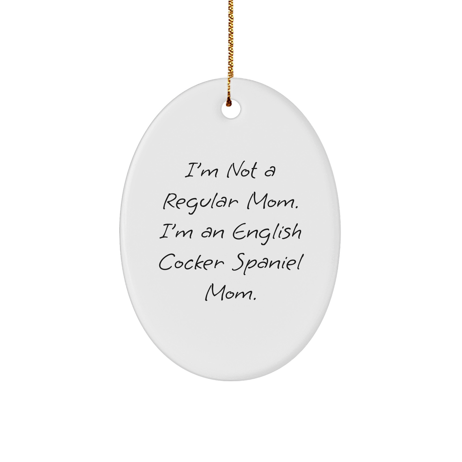 English Cocker Spaniel Dog Mom, Funny Christmas Unique Gift Ideas for Friends, 'I'm Not A Regular Mom' Oval Ornament, Gifts from Family to English Cocker Spaniel Dog Lovers - Image 1