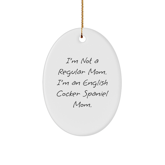 English Cocker Spaniel Dog Mom, Funny Christmas Unique Gift Ideas for Friends, 'I'm Not A Regular Mom' Oval Ornament, Gifts from Family to English Cocker Spaniel Dog Lovers - Image 1