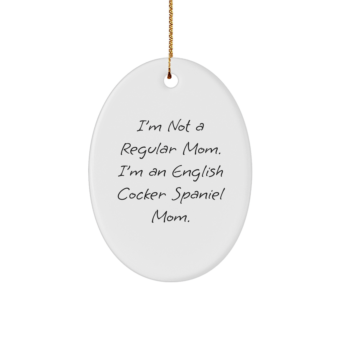 English Cocker Spaniel Dog Mom, Funny Christmas Unique Gift Ideas for Friends, 'I'm Not A Regular Mom' Oval Ornament, Gifts from Family to English Cocker Spaniel Dog Lovers - Image 1