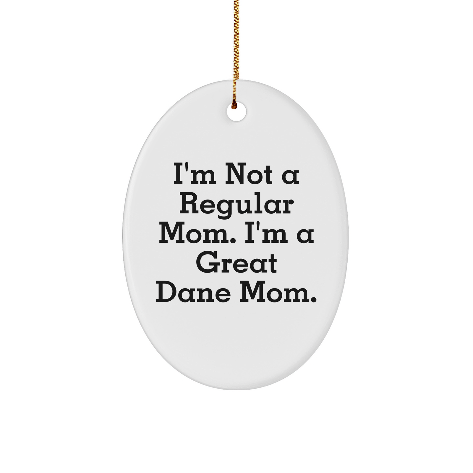 Funny Great Dane Dog Mom Oval Ornament Gifts from Mom to Great Dane Dog - Image 1