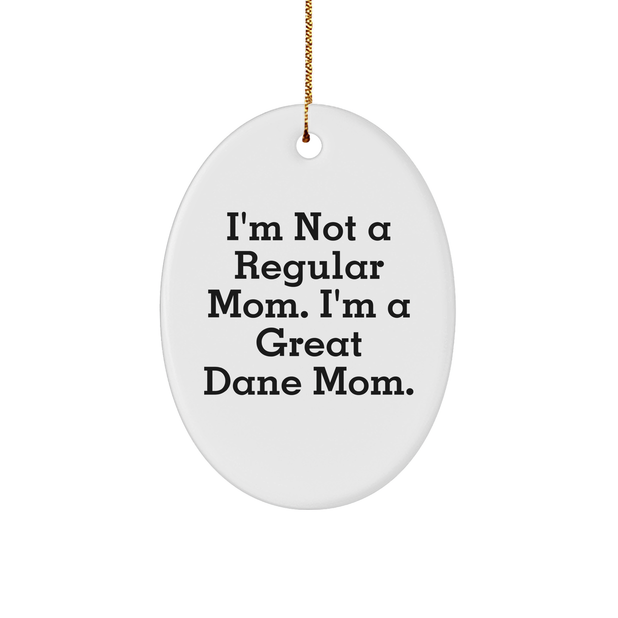 Funny Great Dane Dog Mom Oval Ornament Gifts from Mom to Great Dane Dog - Image 1
