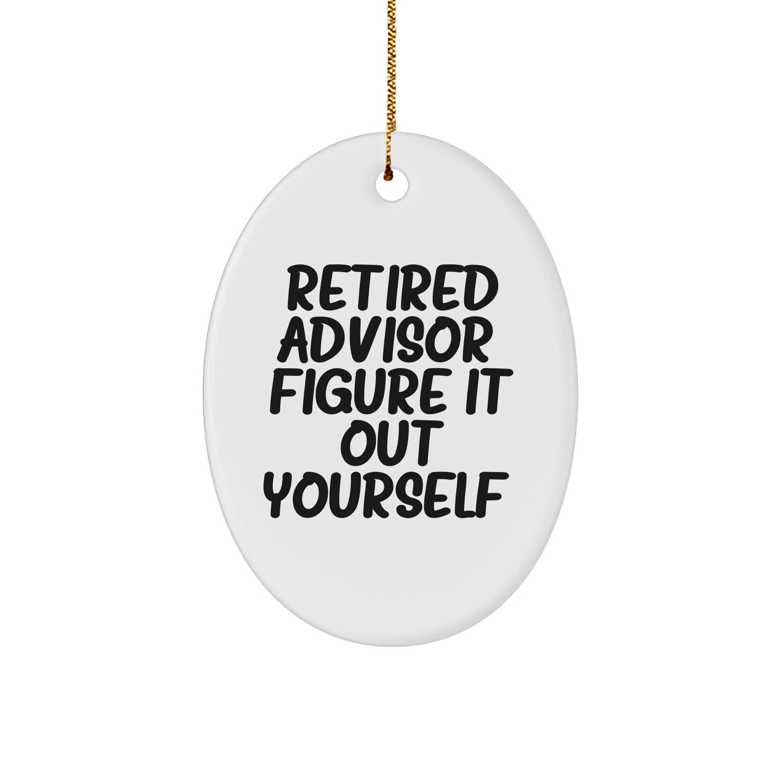 Funny Advisor Oval Ornament Gifts from Friends to Retired Advisors - 'Figure It Out Yourself' Christmas Decoration - Image 1