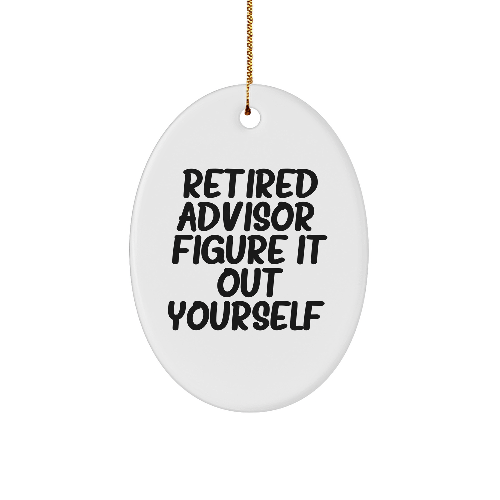 Funny Advisor Oval Ornament Gifts from Friends to Retired Advisors - 'Figure It Out Yourself' Christmas Decoration - Image 1