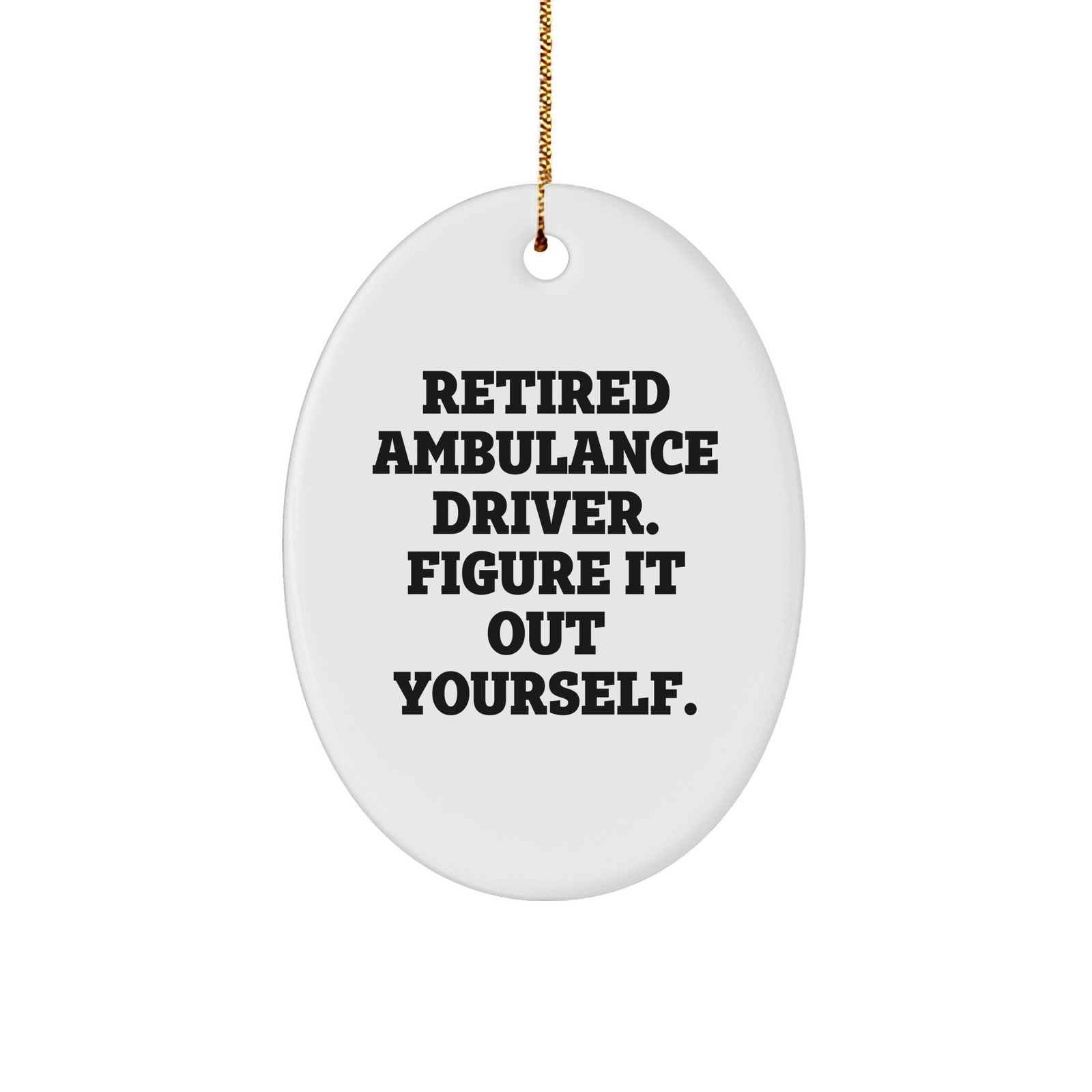 Ambulance Driver Gifts from Friends - Figuring It Out Yourself Oval Ornament, White, Oval Shaped, Christmas Unique Gifts for Ambulance Driver - Image 1