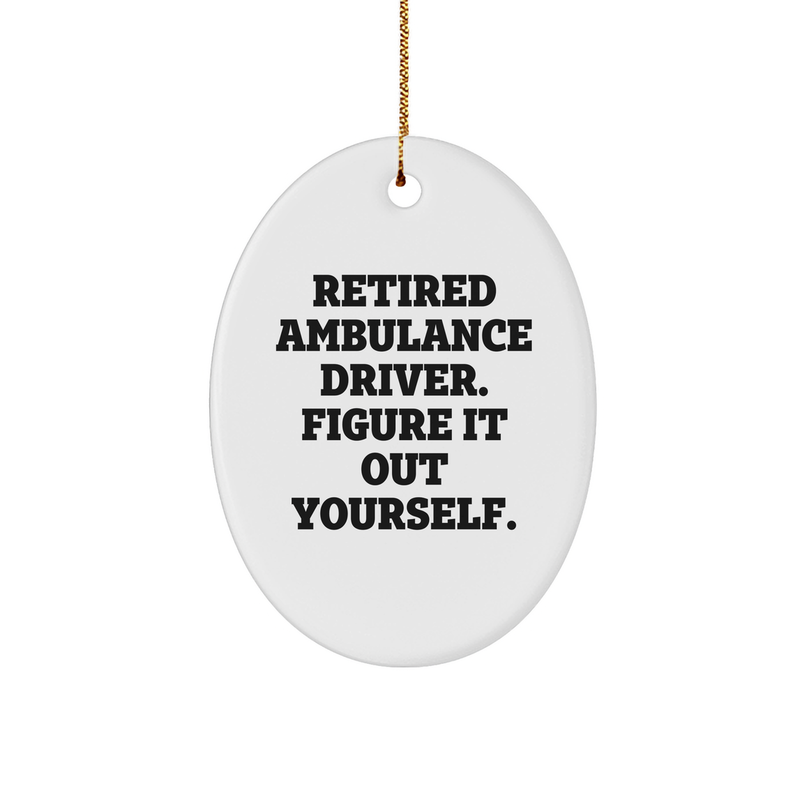 Ambulance Driver Gifts from Friends - Figuring It Out Yourself Oval Ornament, White, Oval Shaped, Christmas Unique Gifts for Ambulance Driver - Image 1